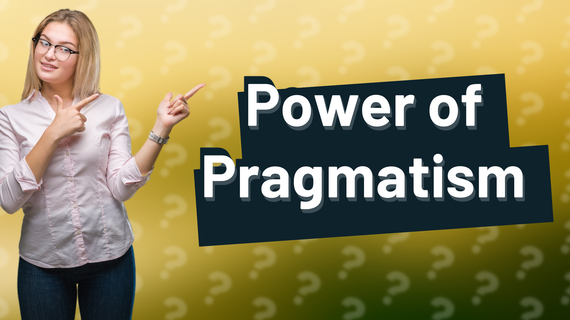 Power of Pragmatism