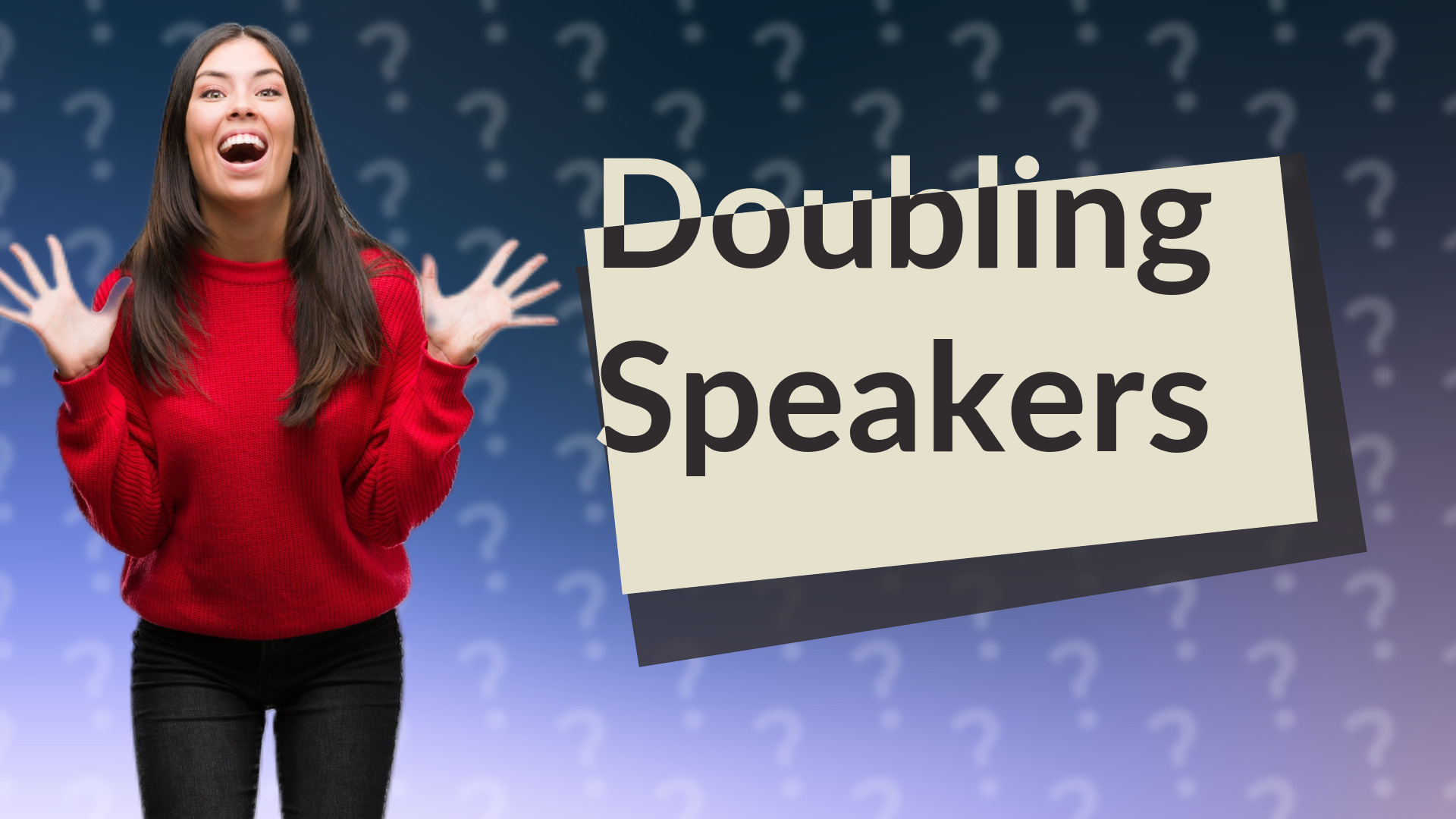 Doubling Speakers