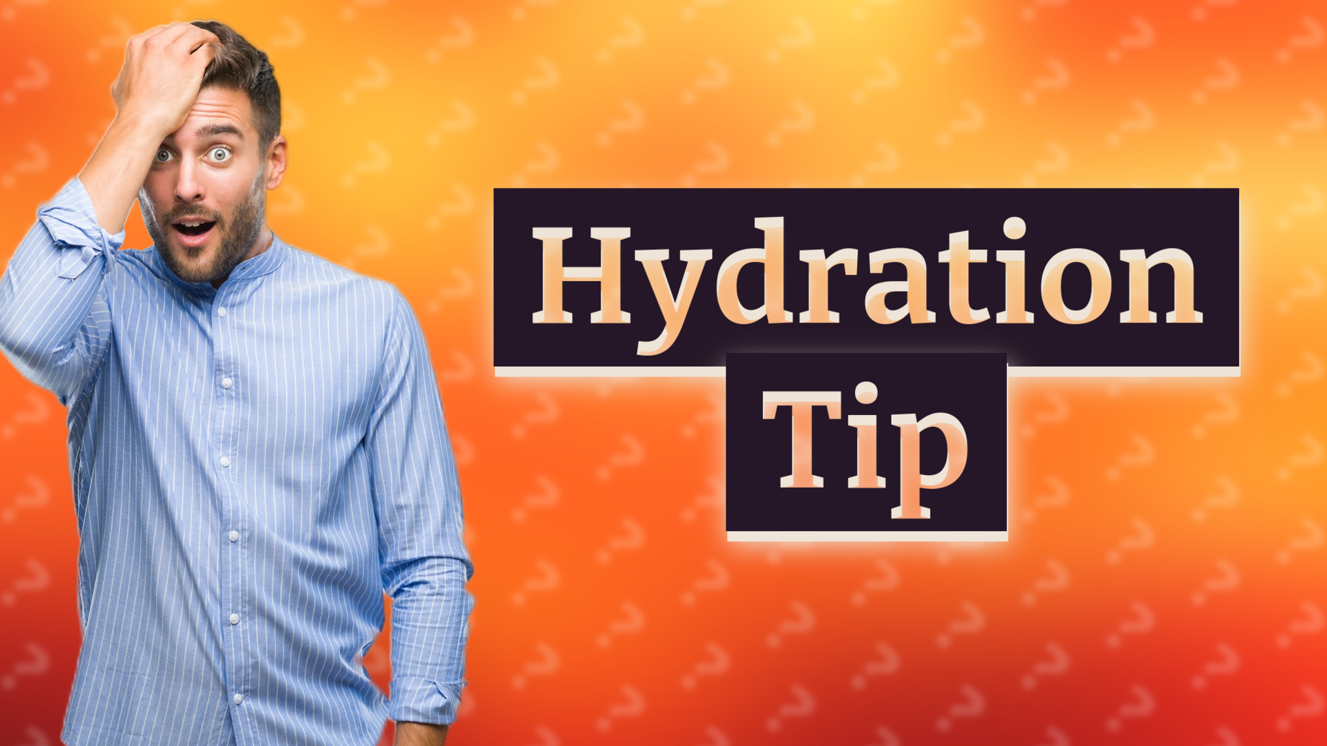 Hydration Tip