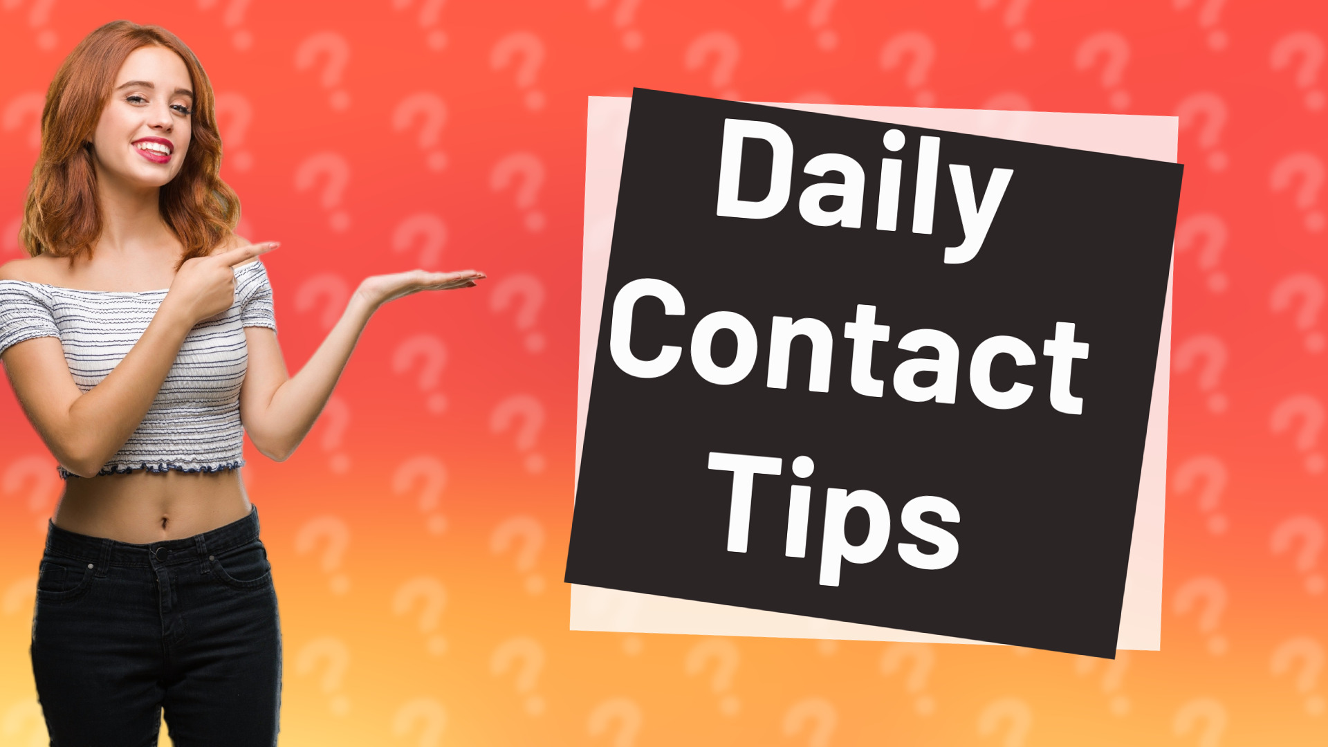 Daily Contact Tips