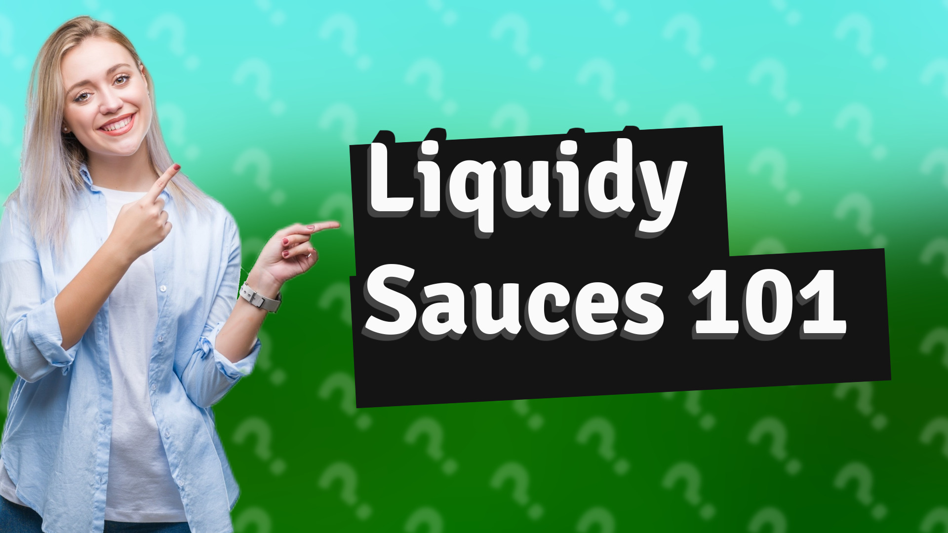 Liquidy Sauces 101