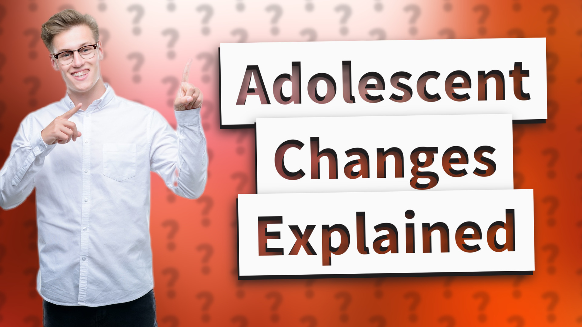 Adolescent Changes Explained
