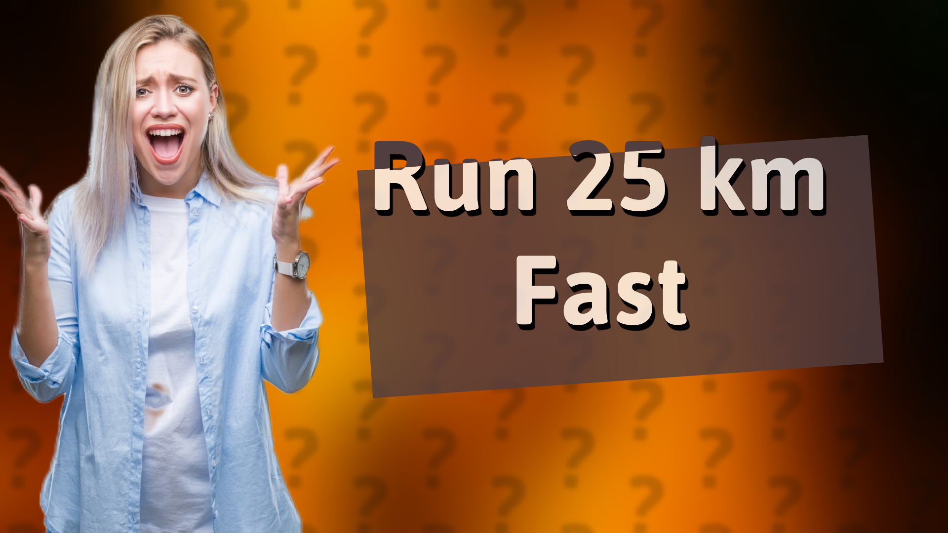 Run 25 km Fast
