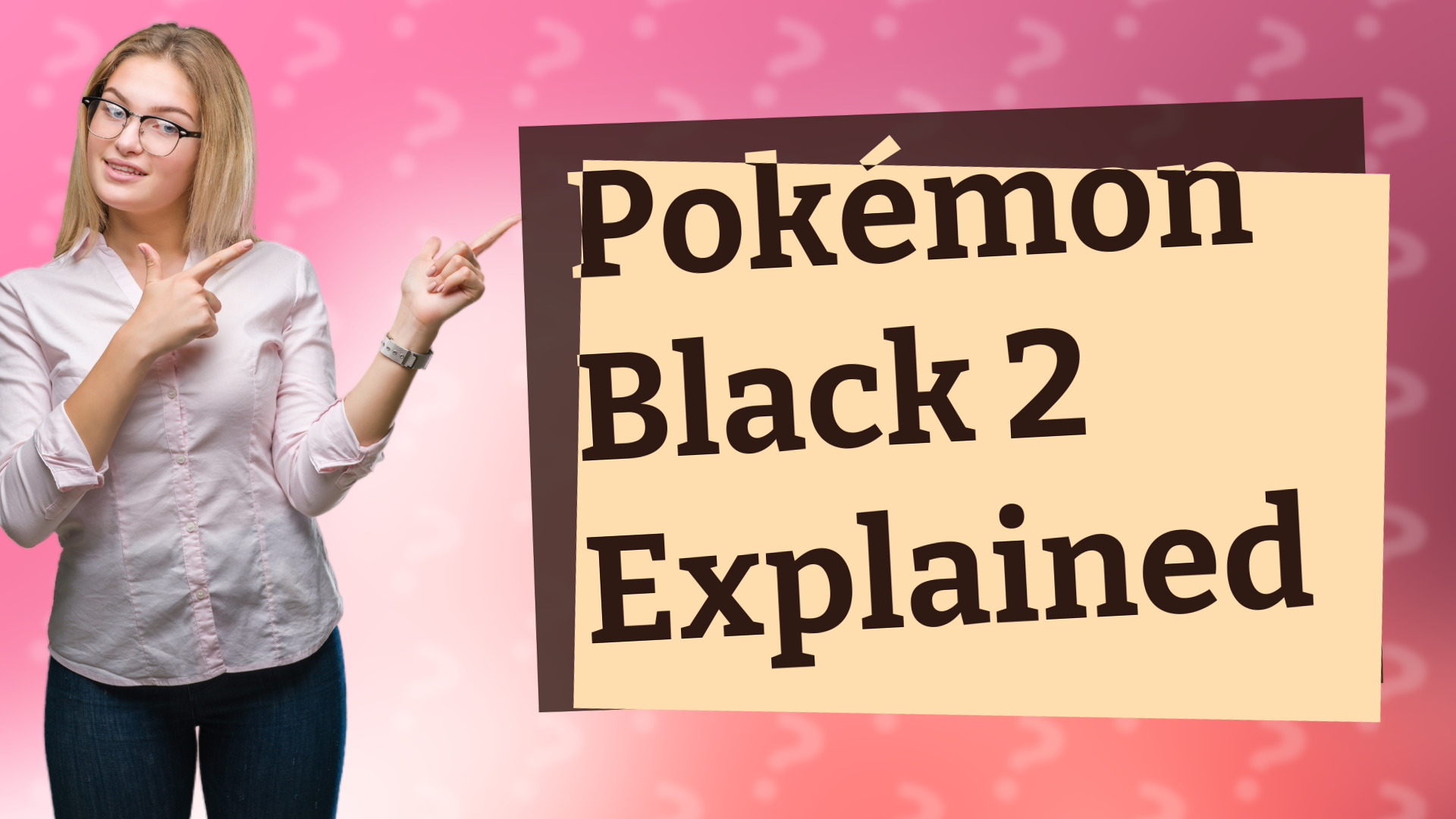 Pokémon Black 2 Explained