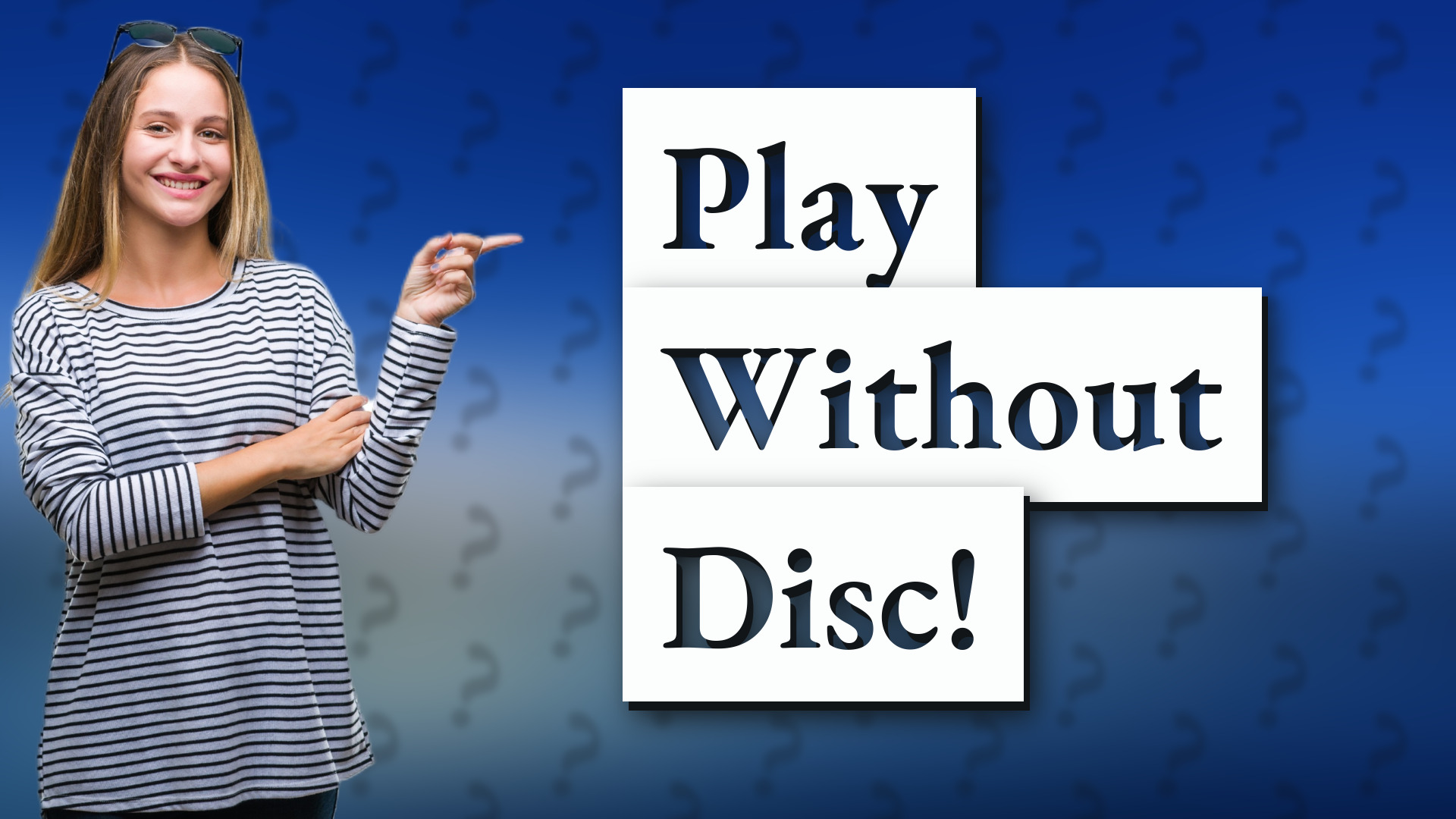Play Without Disc!