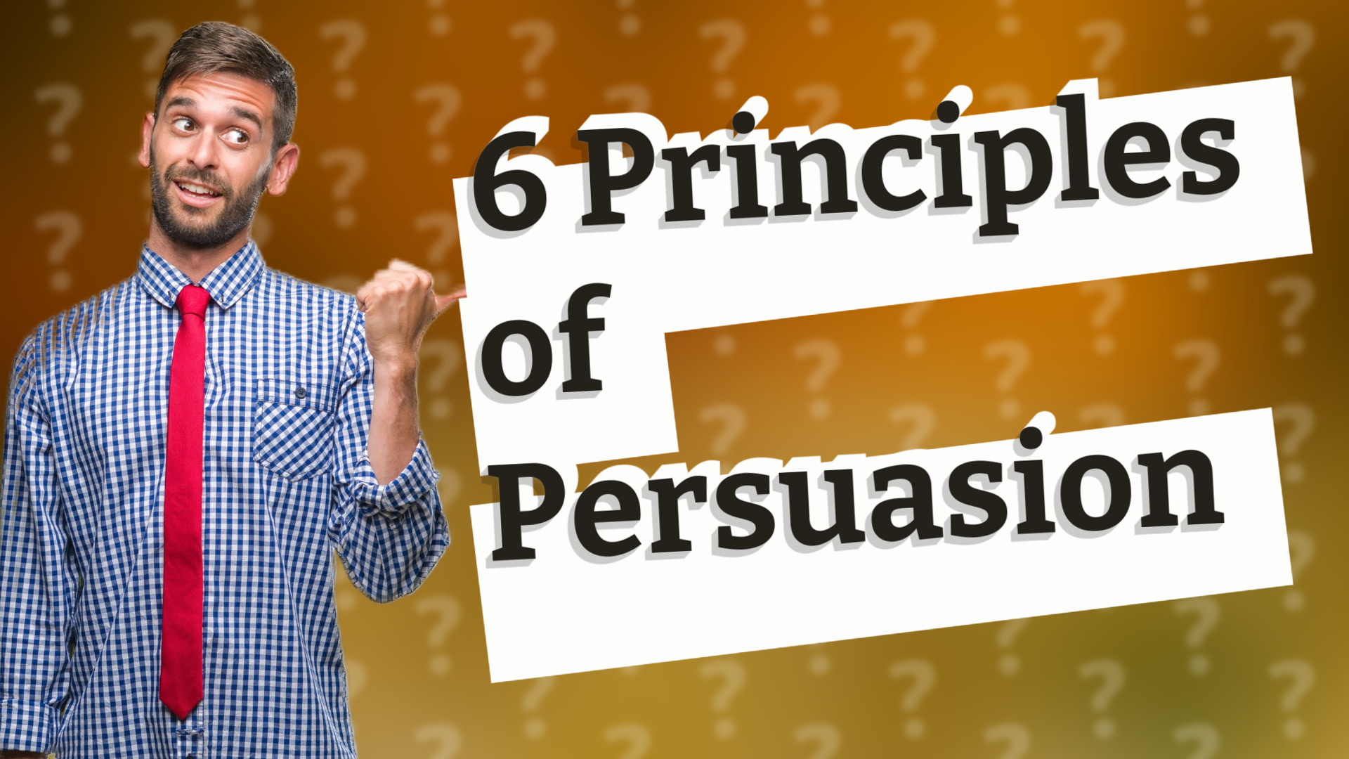 6 Principles of Persuasion