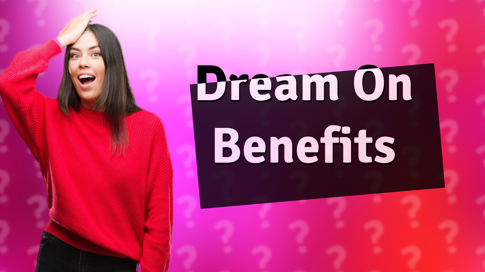 Dream On Benefits