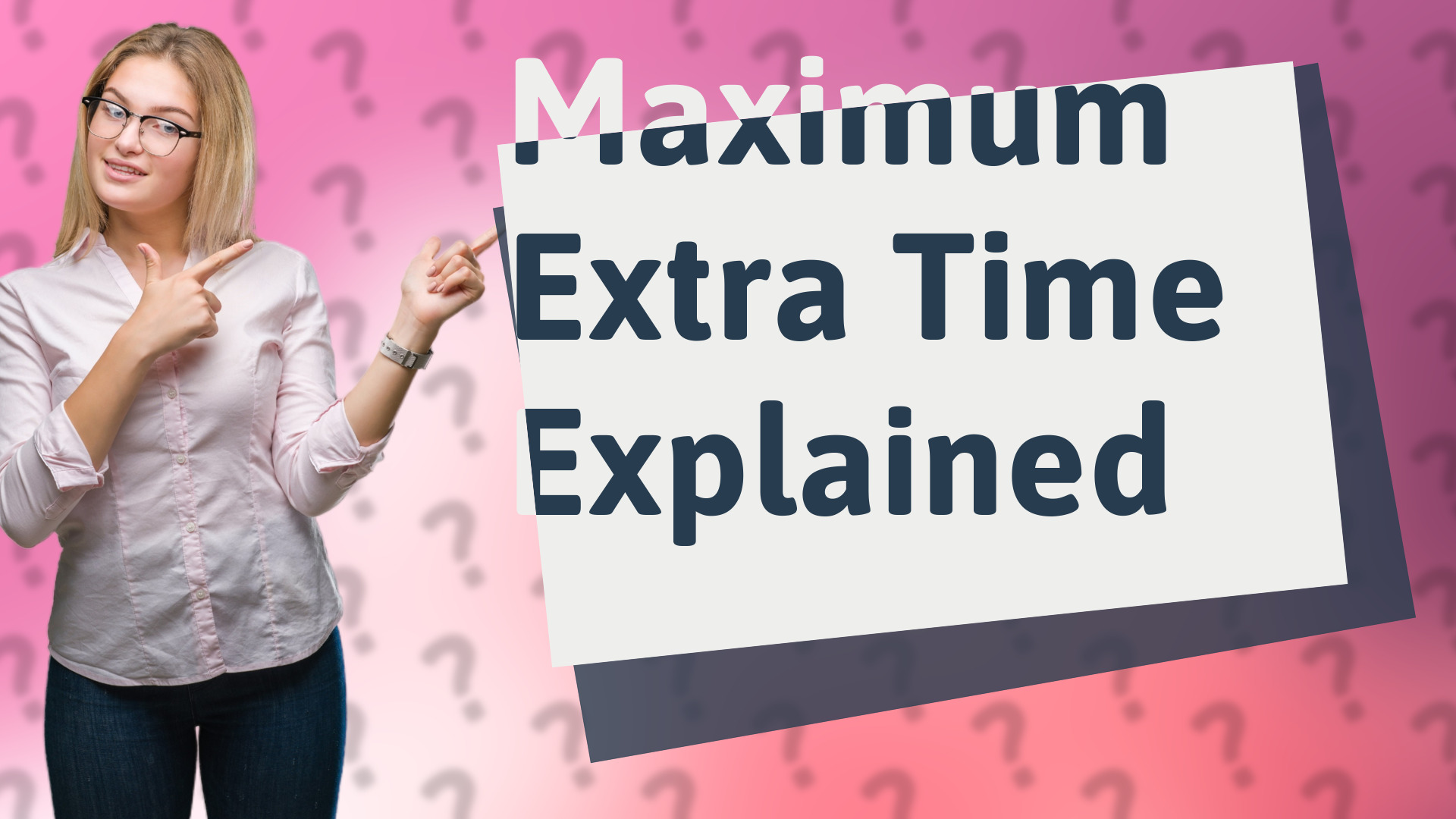 Maximum Extra Time Explained