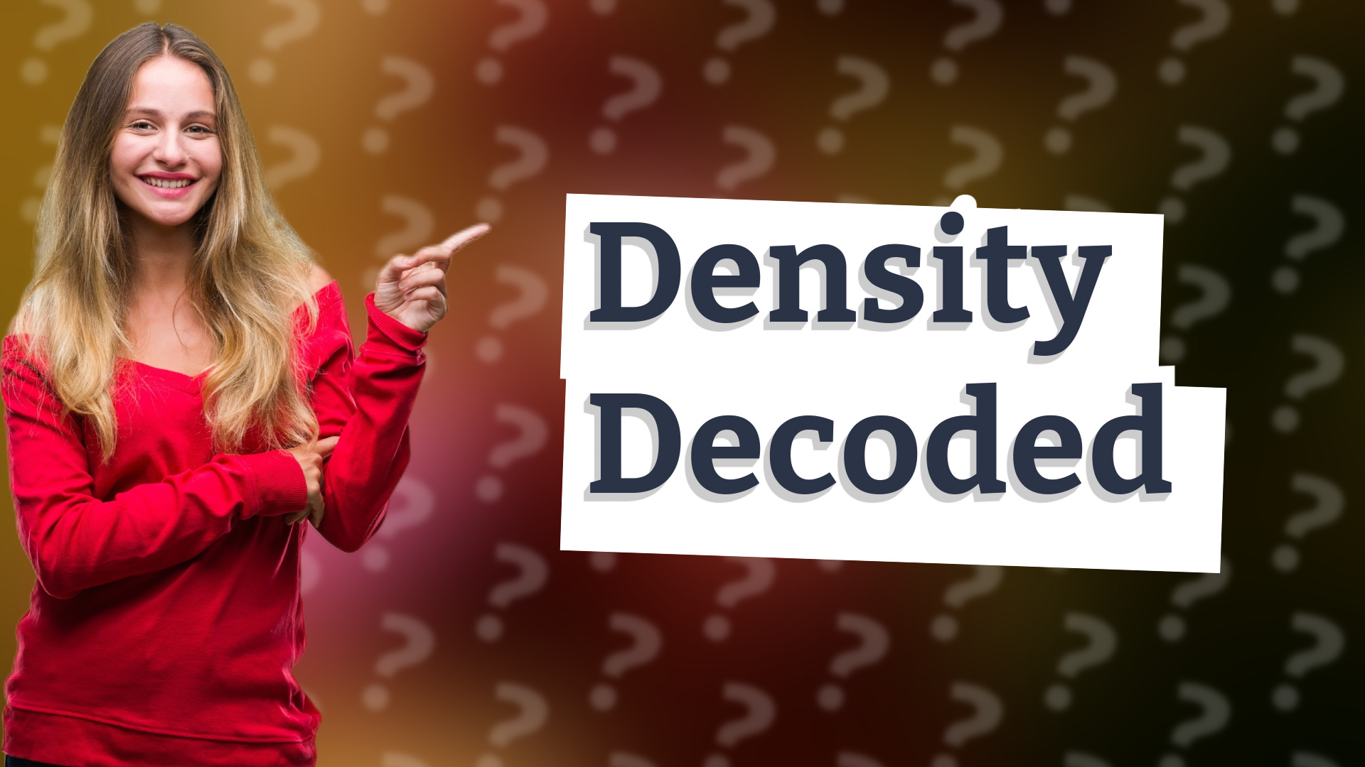 Density Decoded