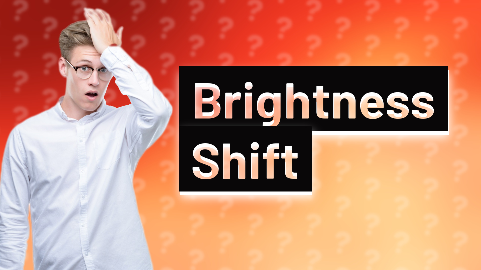 Brightness Shift