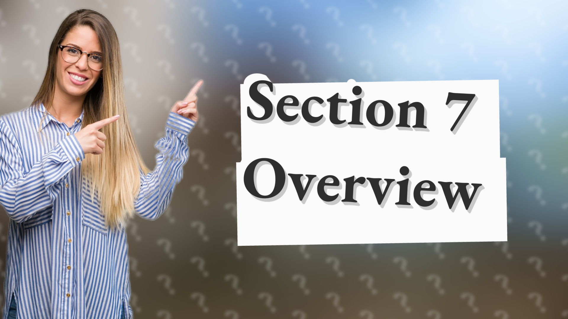 Section 7 Overview