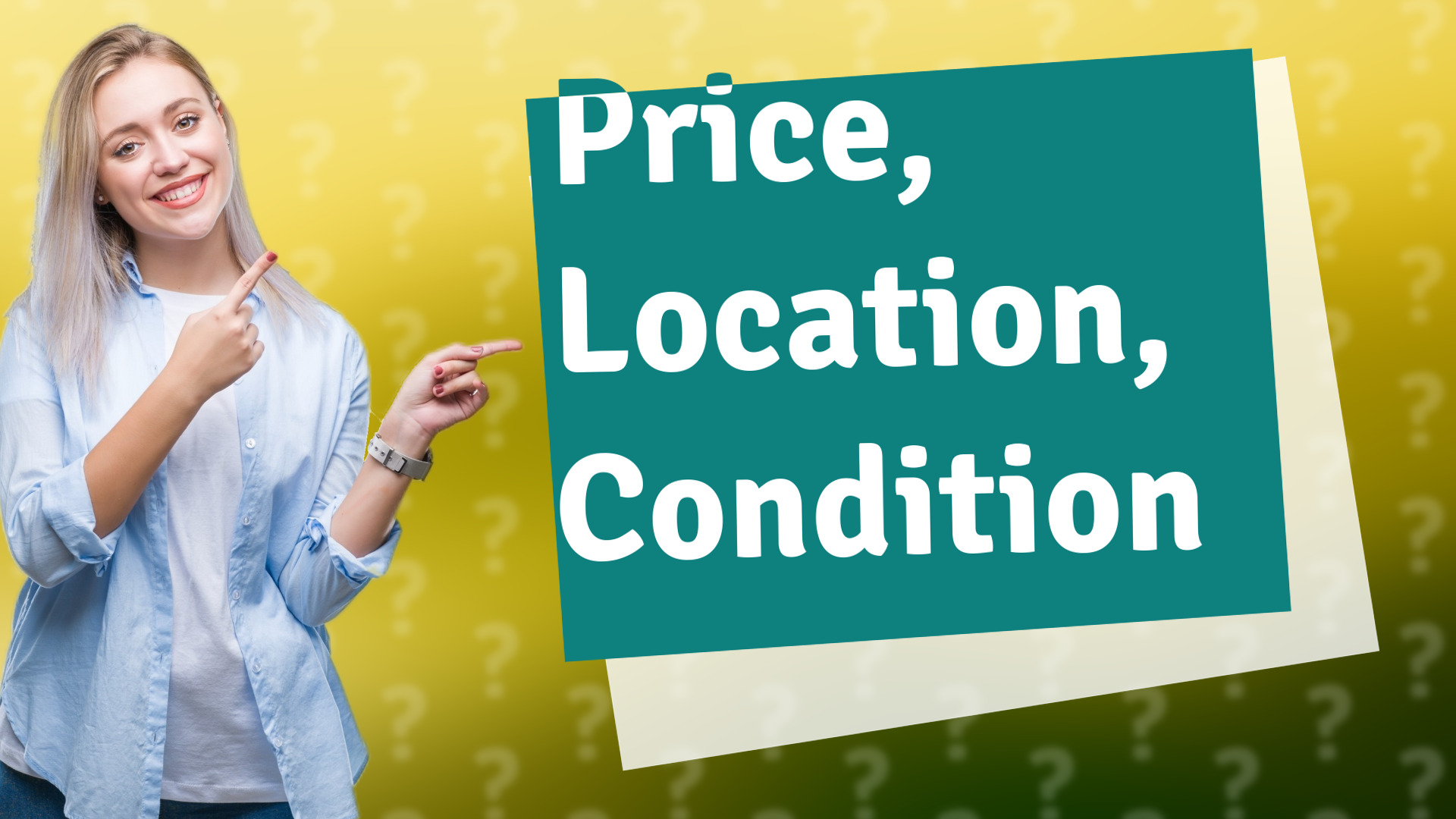 Price, Location, Condition