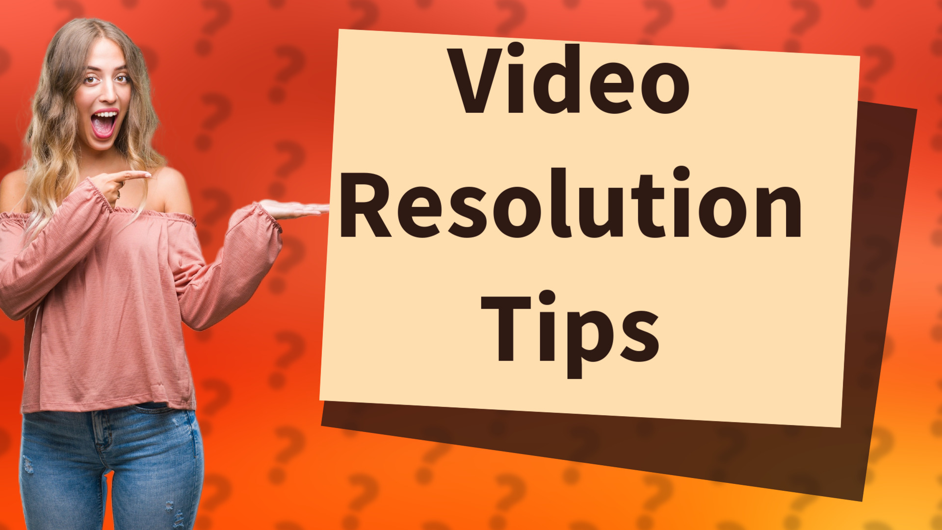 Video Resolution Tips