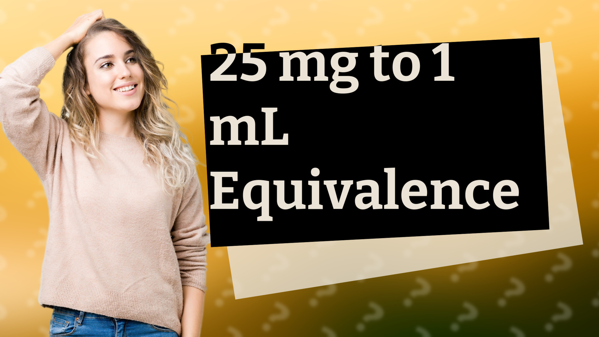 25 mg to 1 mL Equivalence