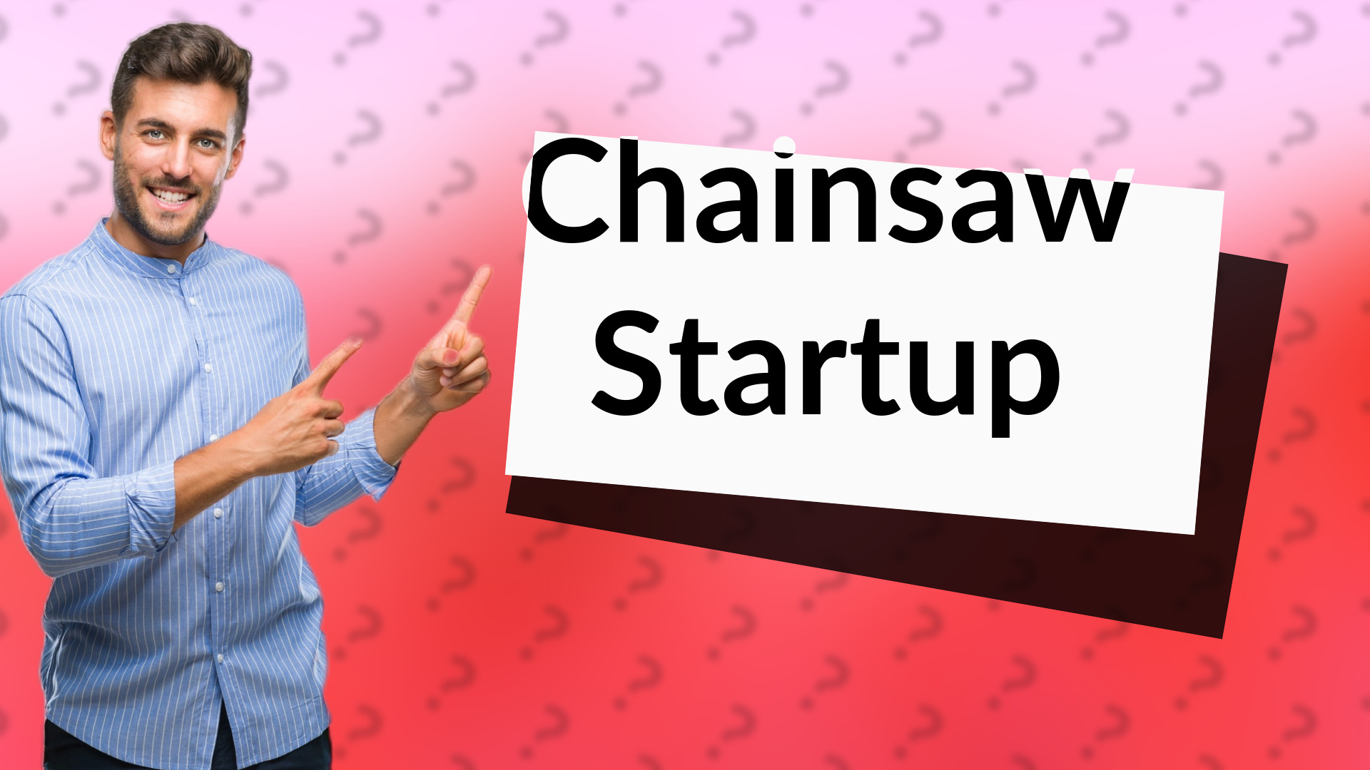 Chainsaw Startup