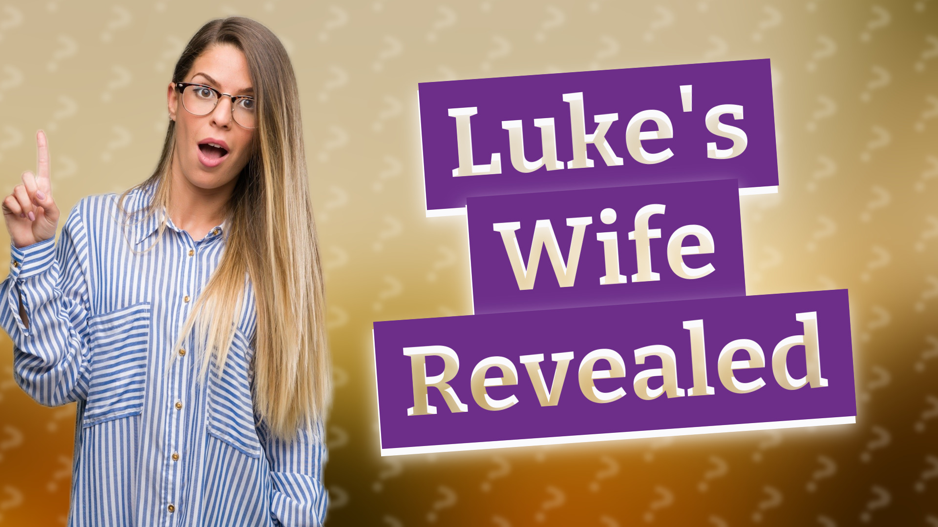 Luke's Wife Revealed
