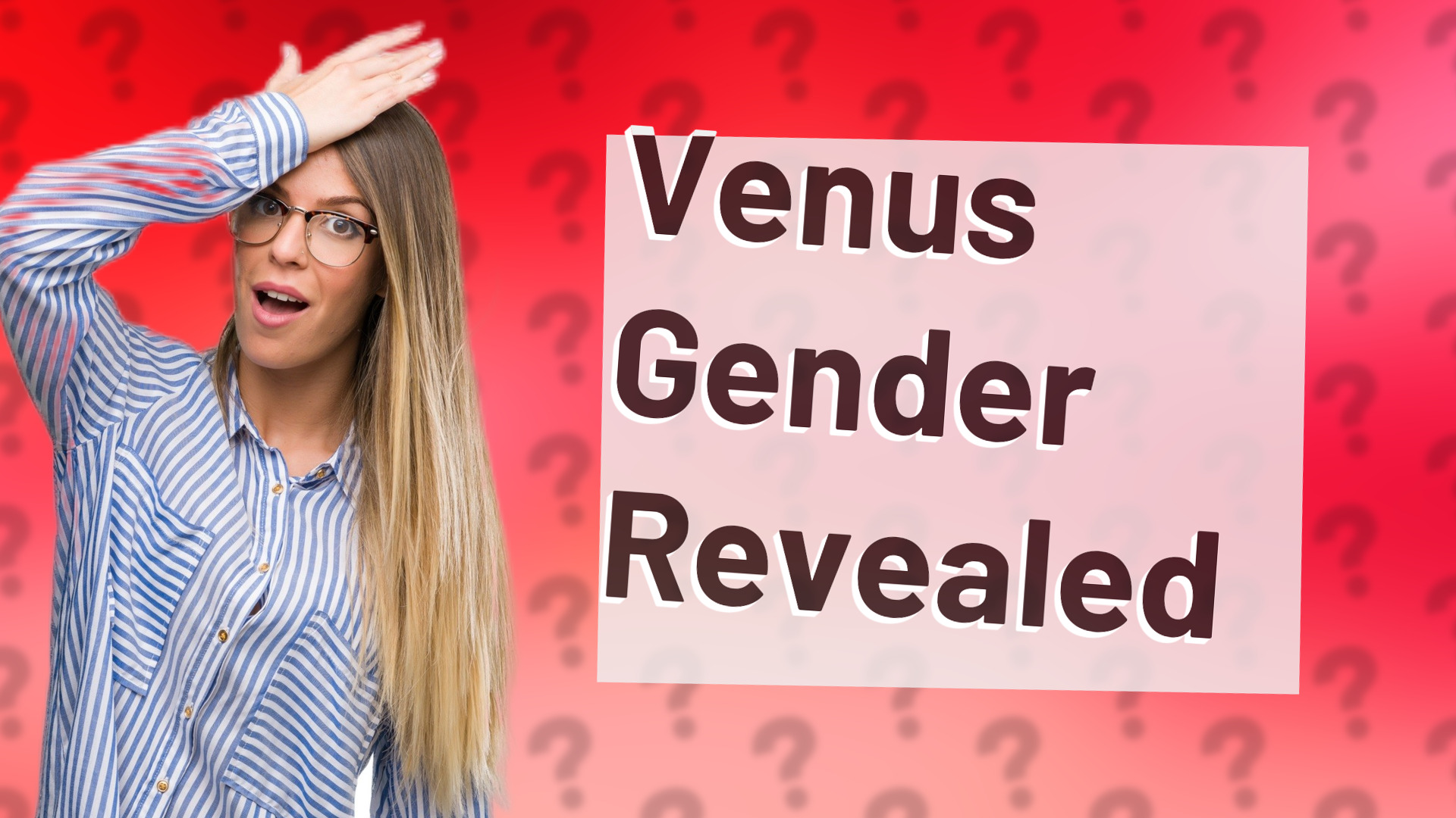 Venus Gender Revealed