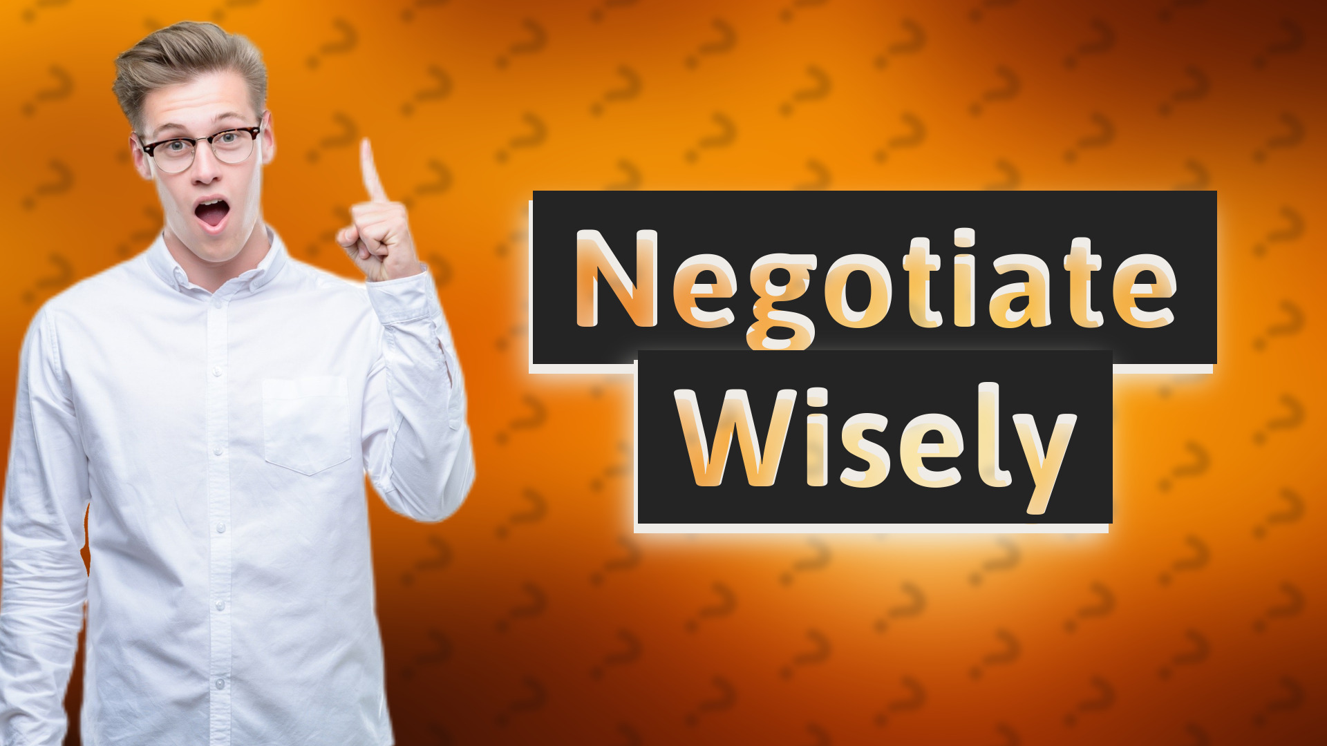 Negotiate Wisely