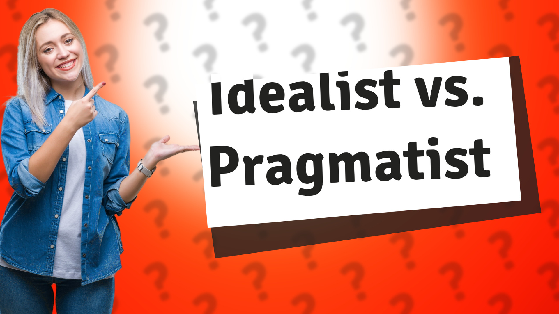 Idealist vs. Pragmatist