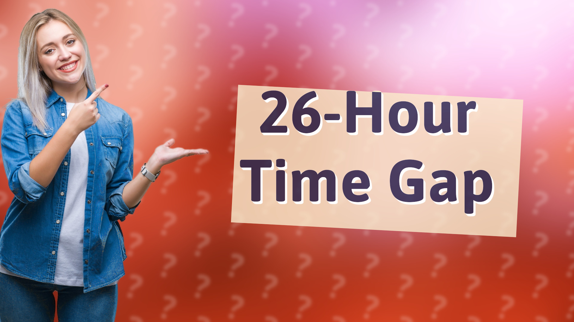 26-Hour Time Gap