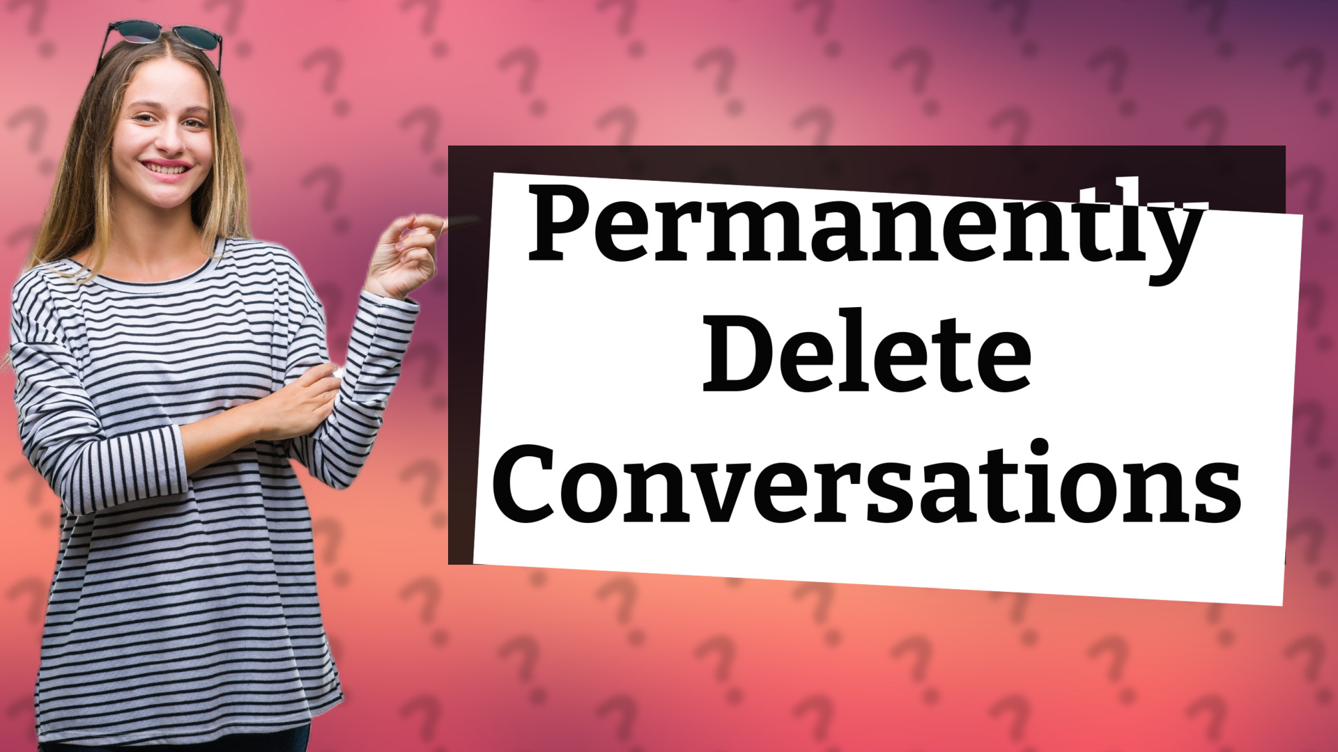 Permanently Delete Conversations