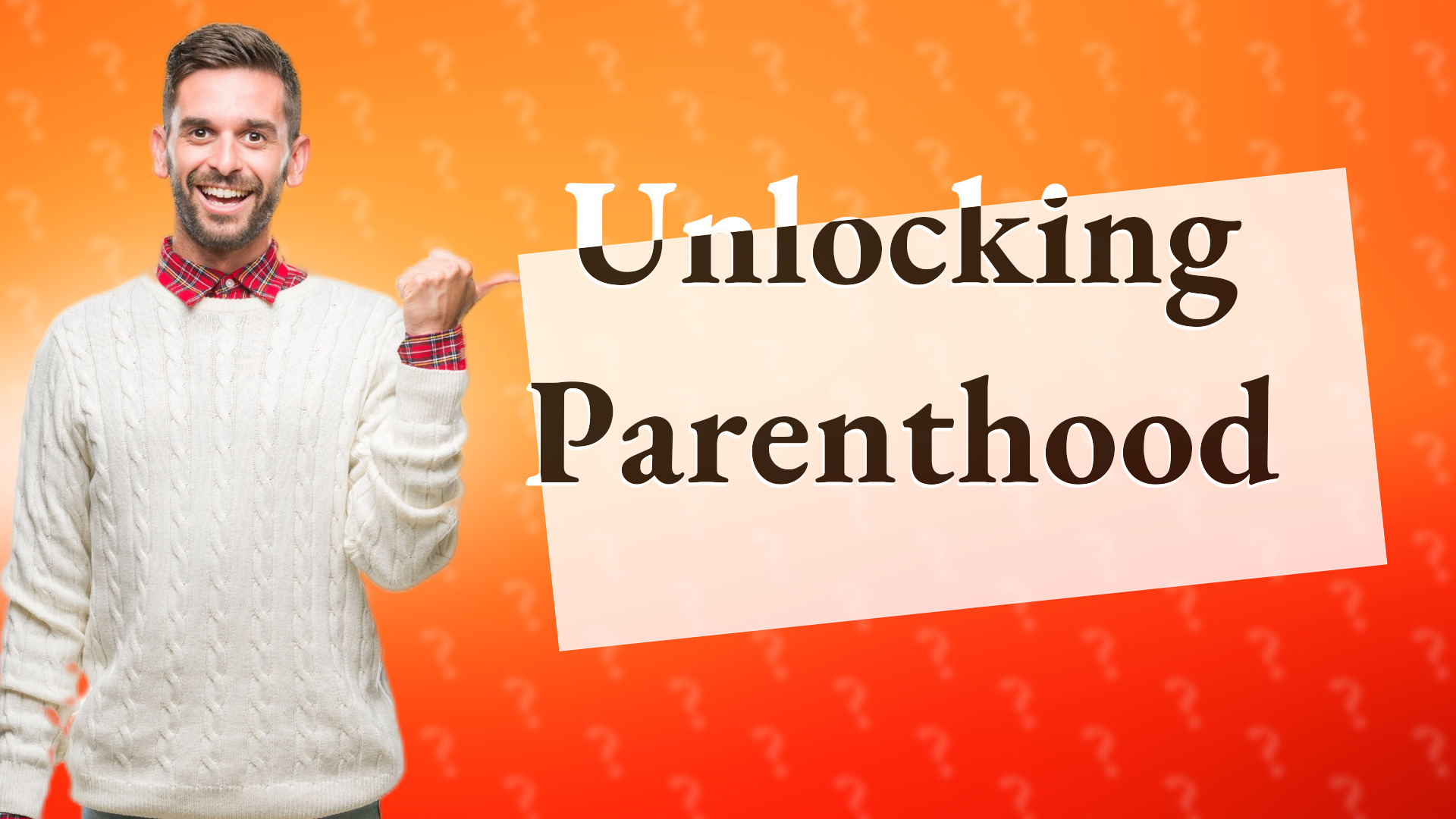Unlocking Parenthood
