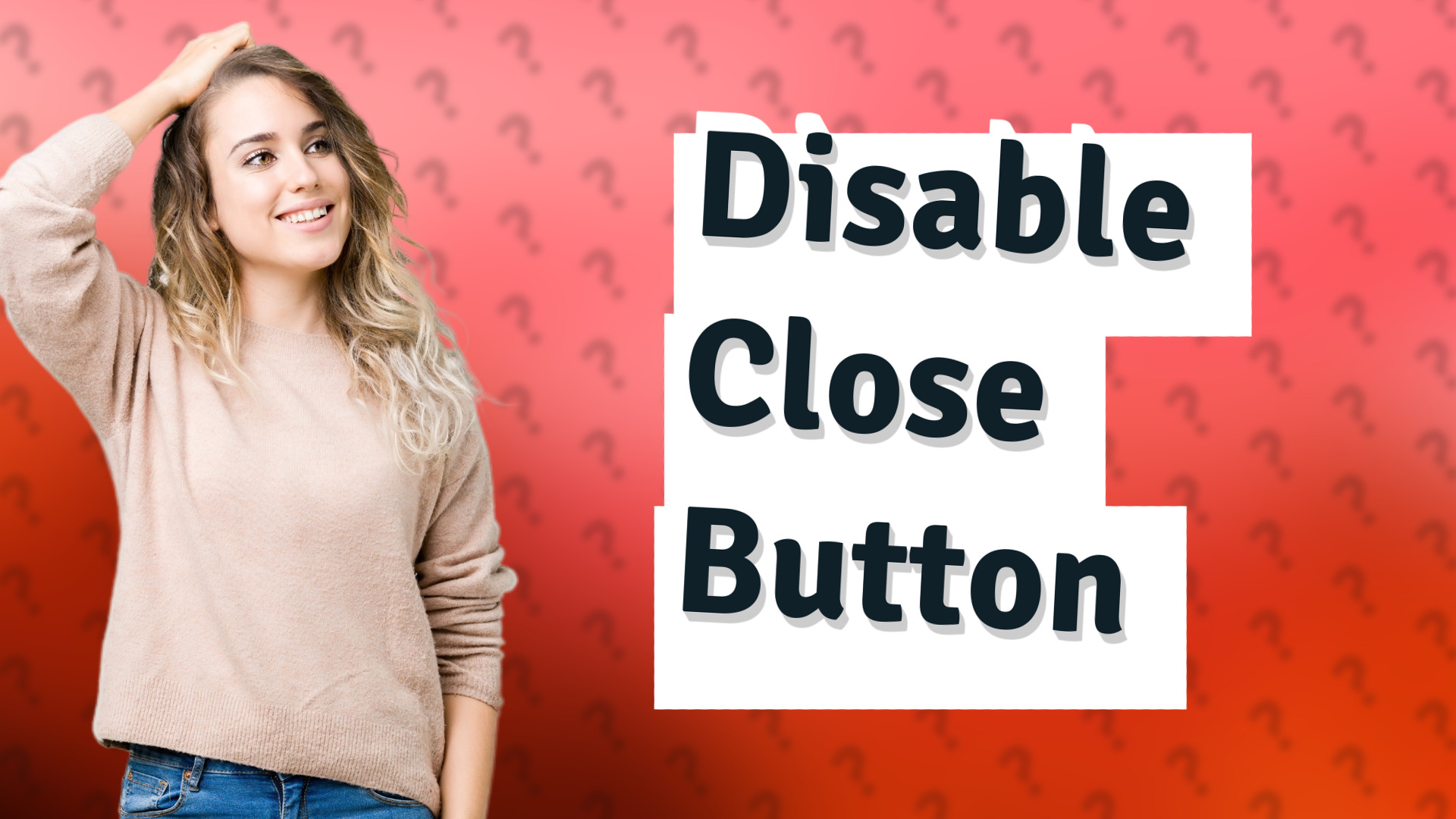 Disable Close Button