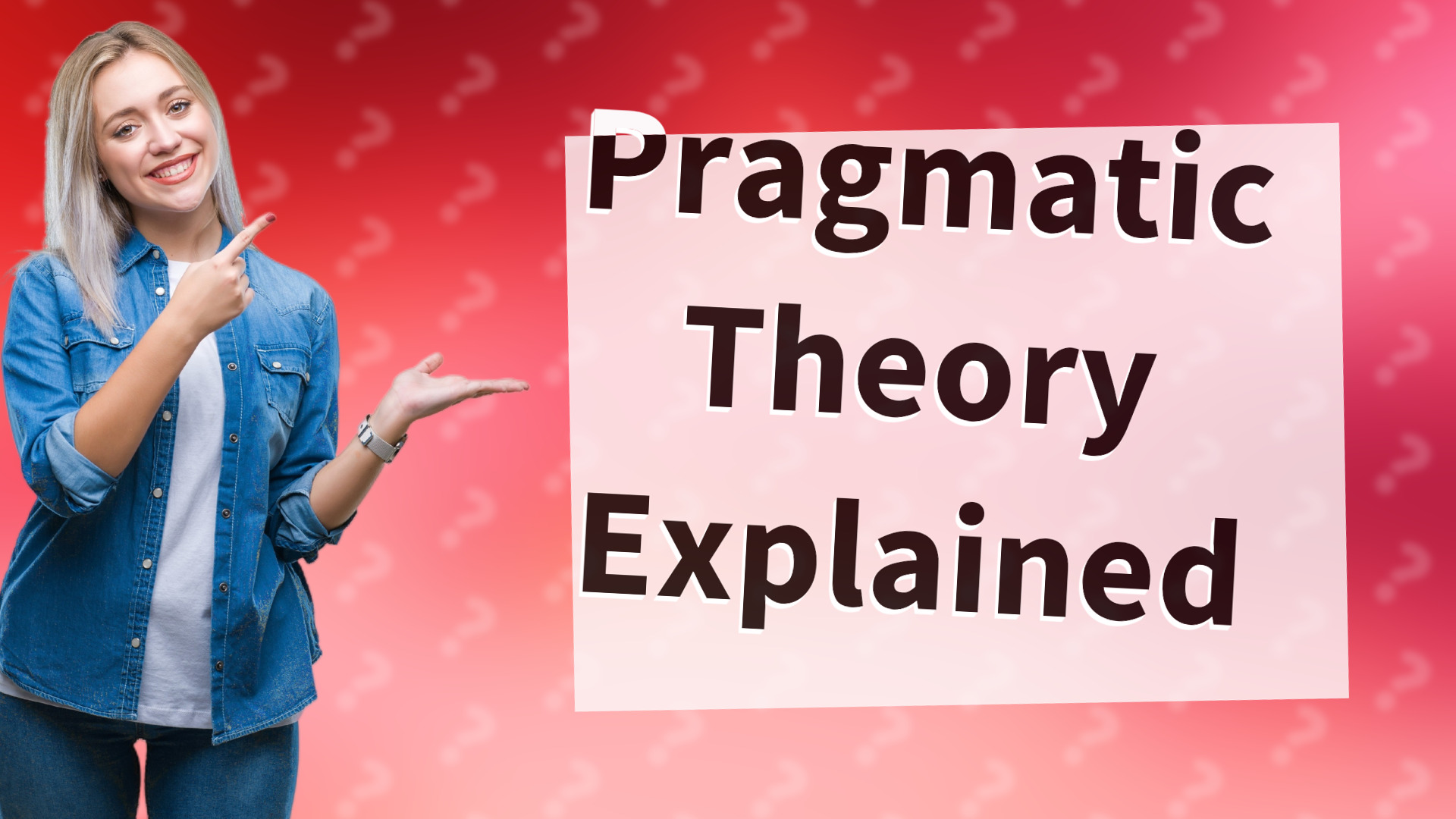 Pragmatic Theory Explained