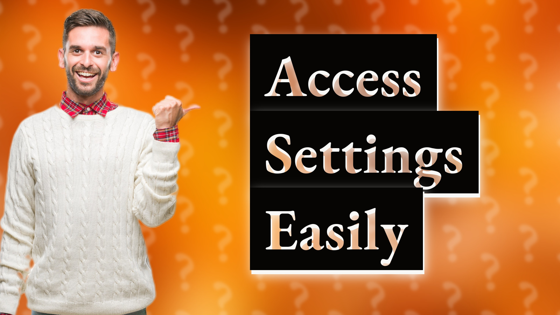 Access Settings Easily