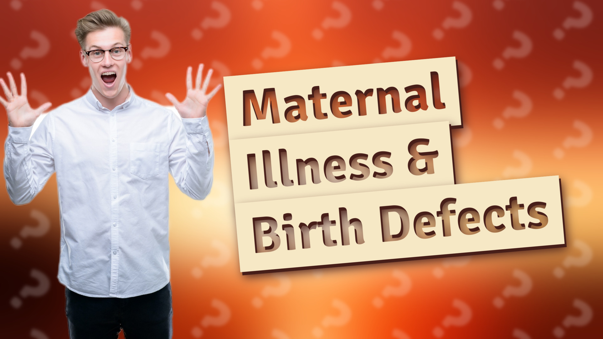 Maternal Illness & Birth Defects