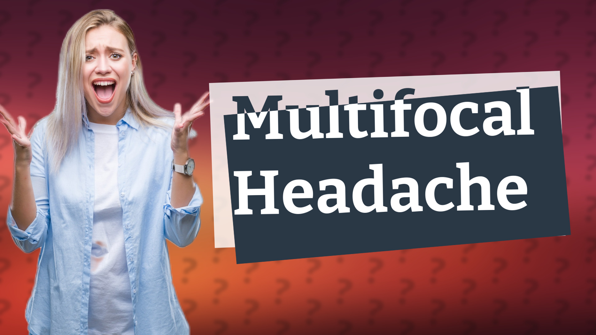 Multifocal Headache