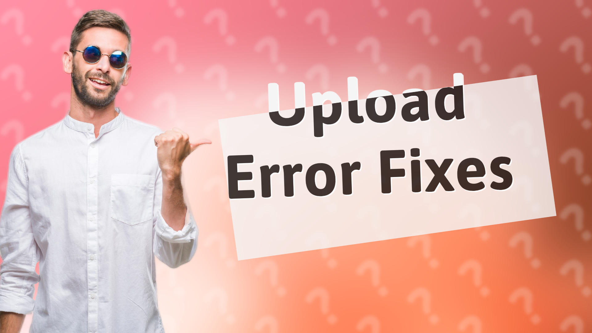 Upload Error Fixes