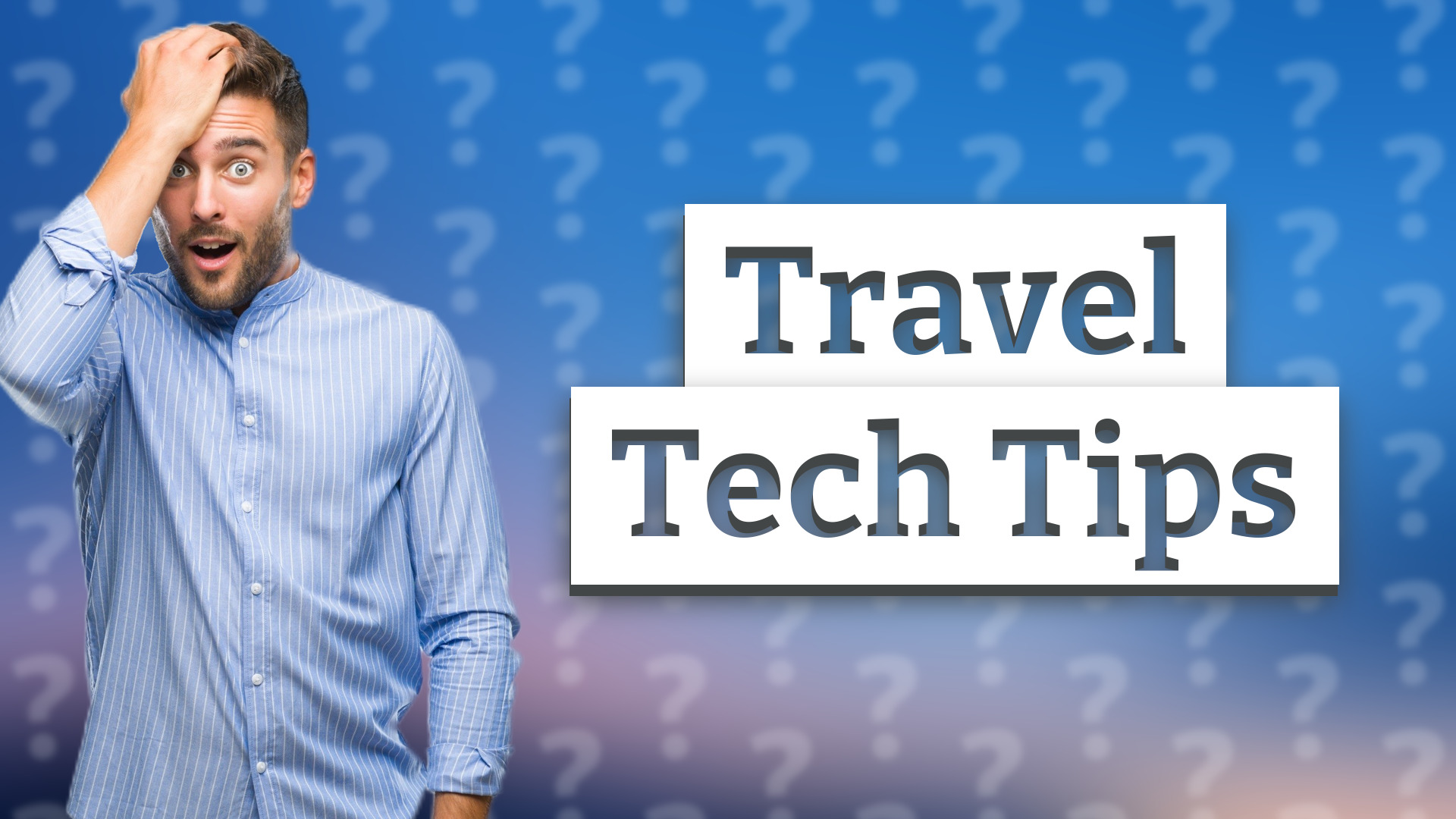 Travel Tech Tips