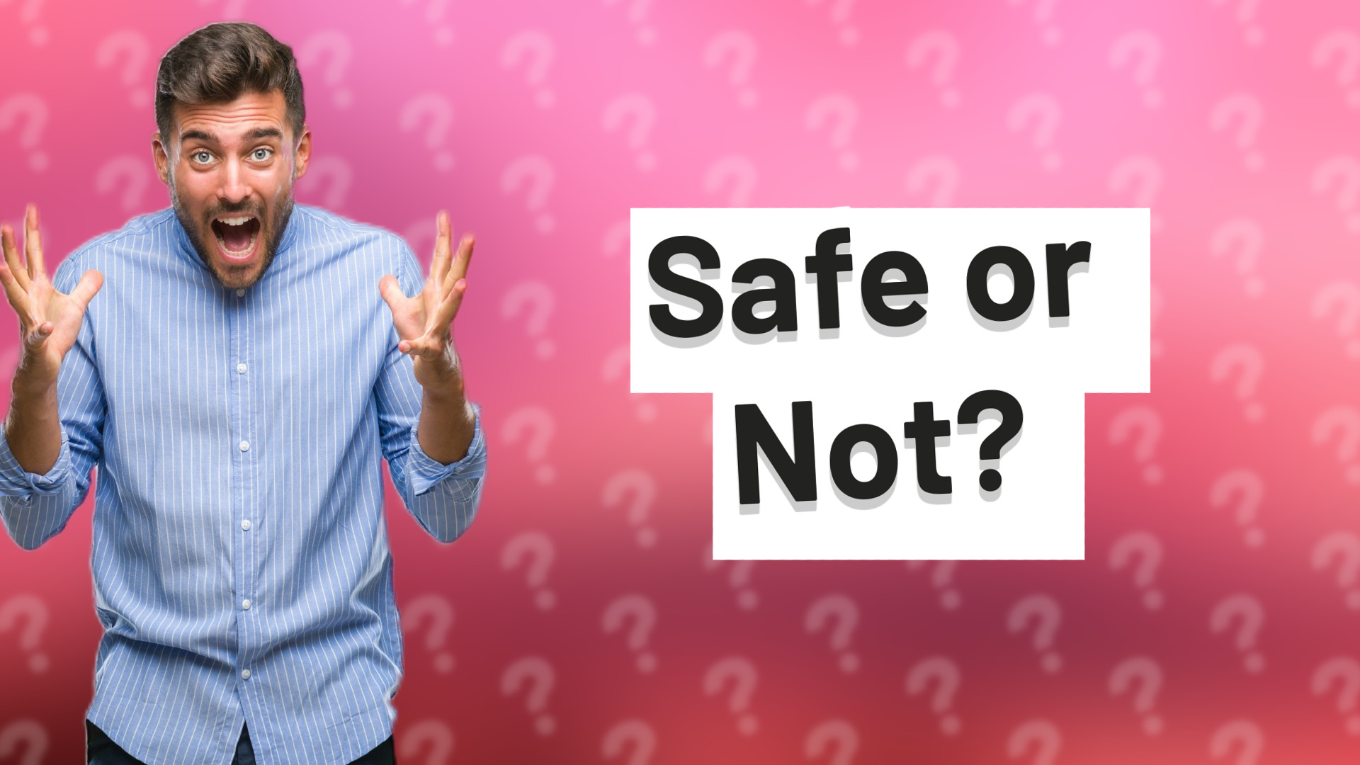 Safe or Not?