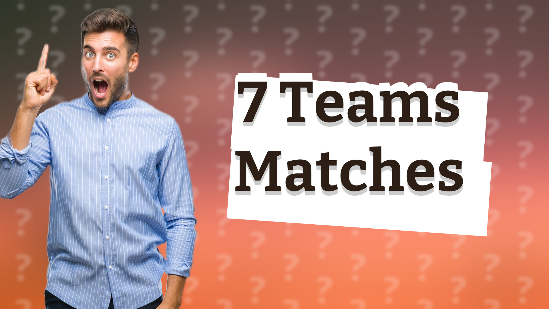 7 Teams Matches