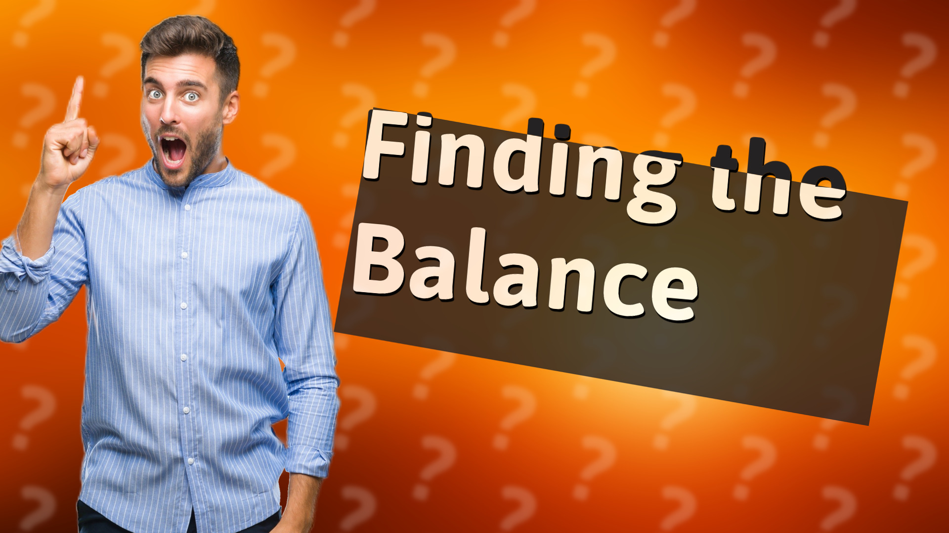 Finding the Balance