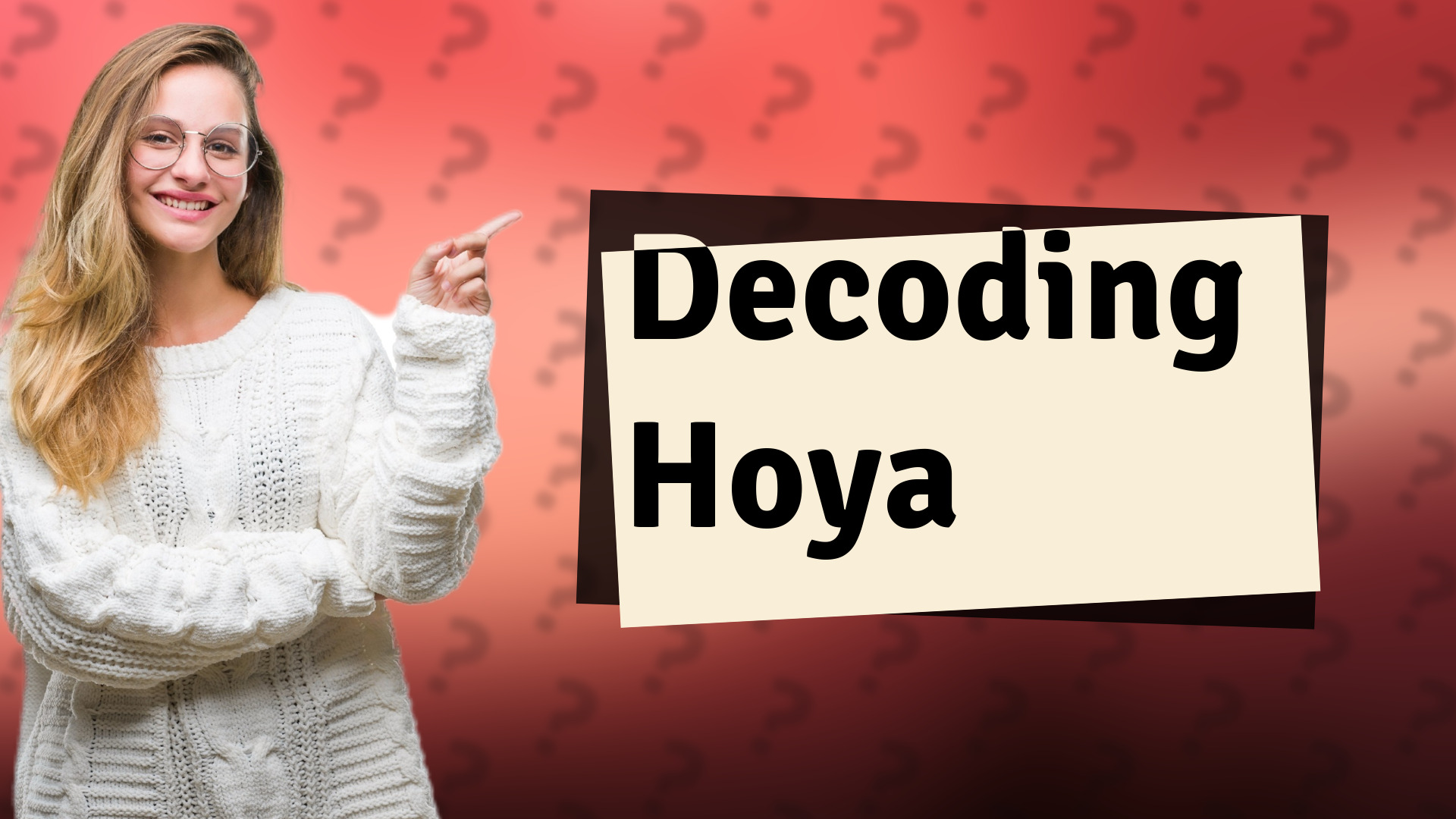 Decoding Hoya
