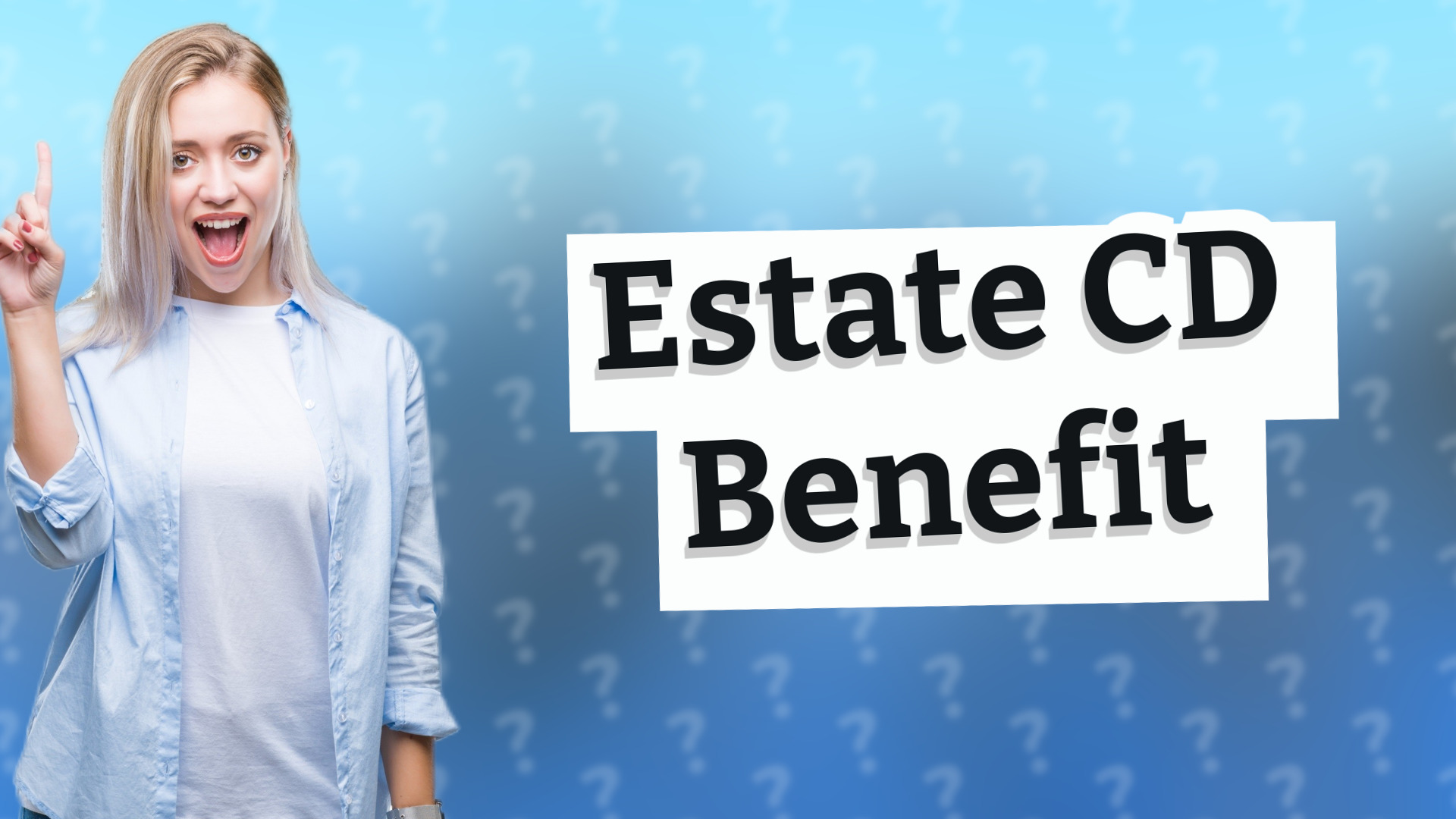 Estate CD Benefit