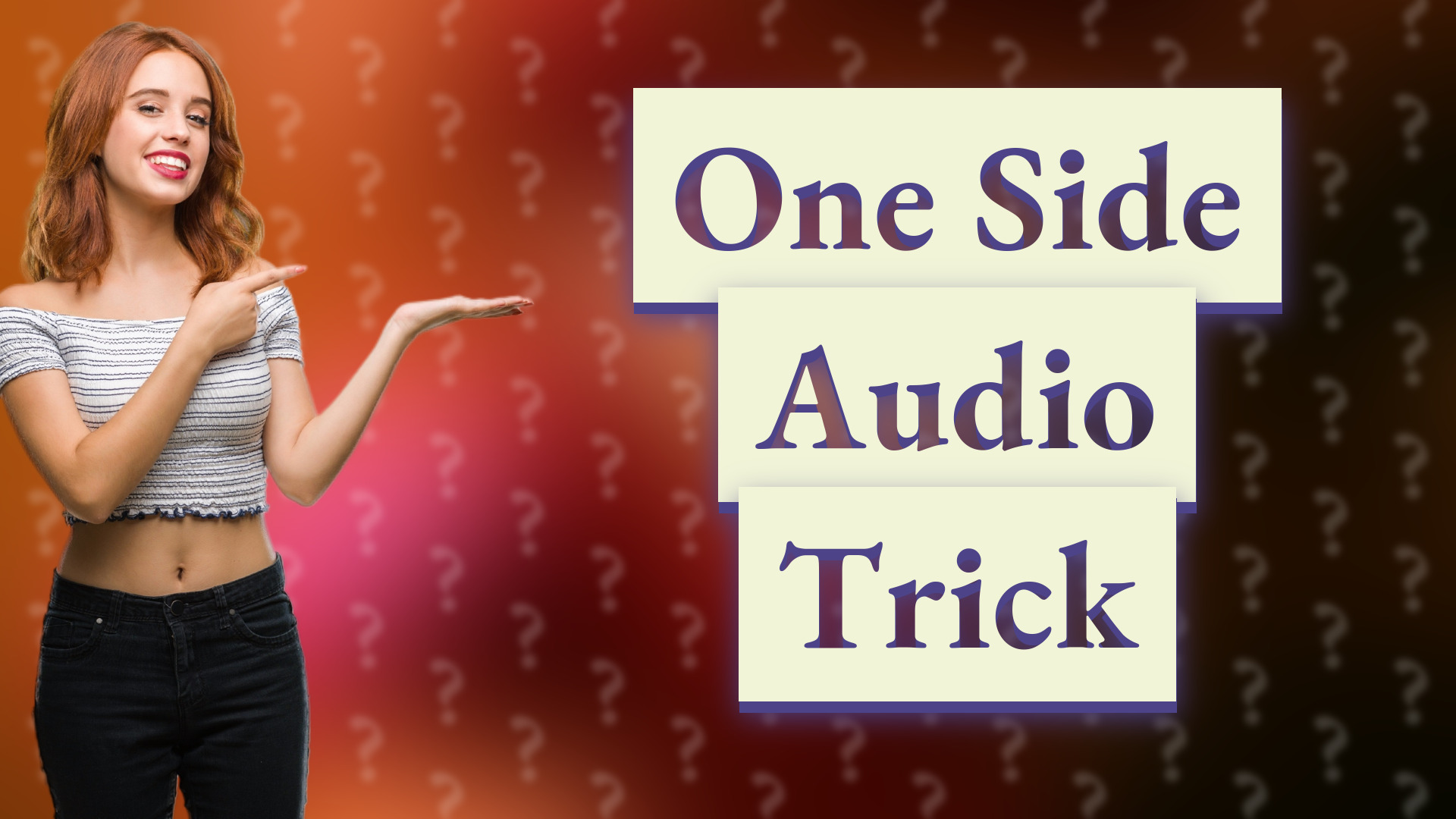 One Side Audio Trick