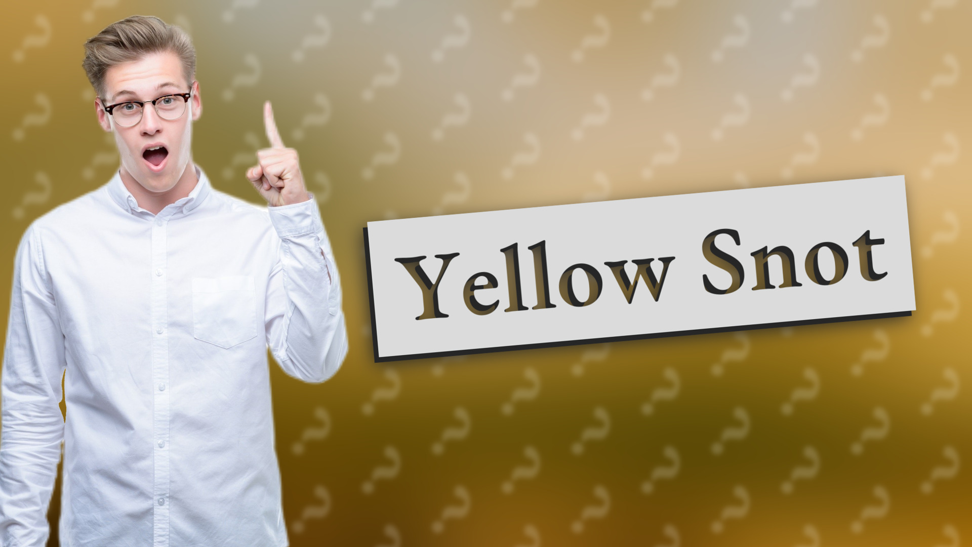 Yellow Snot