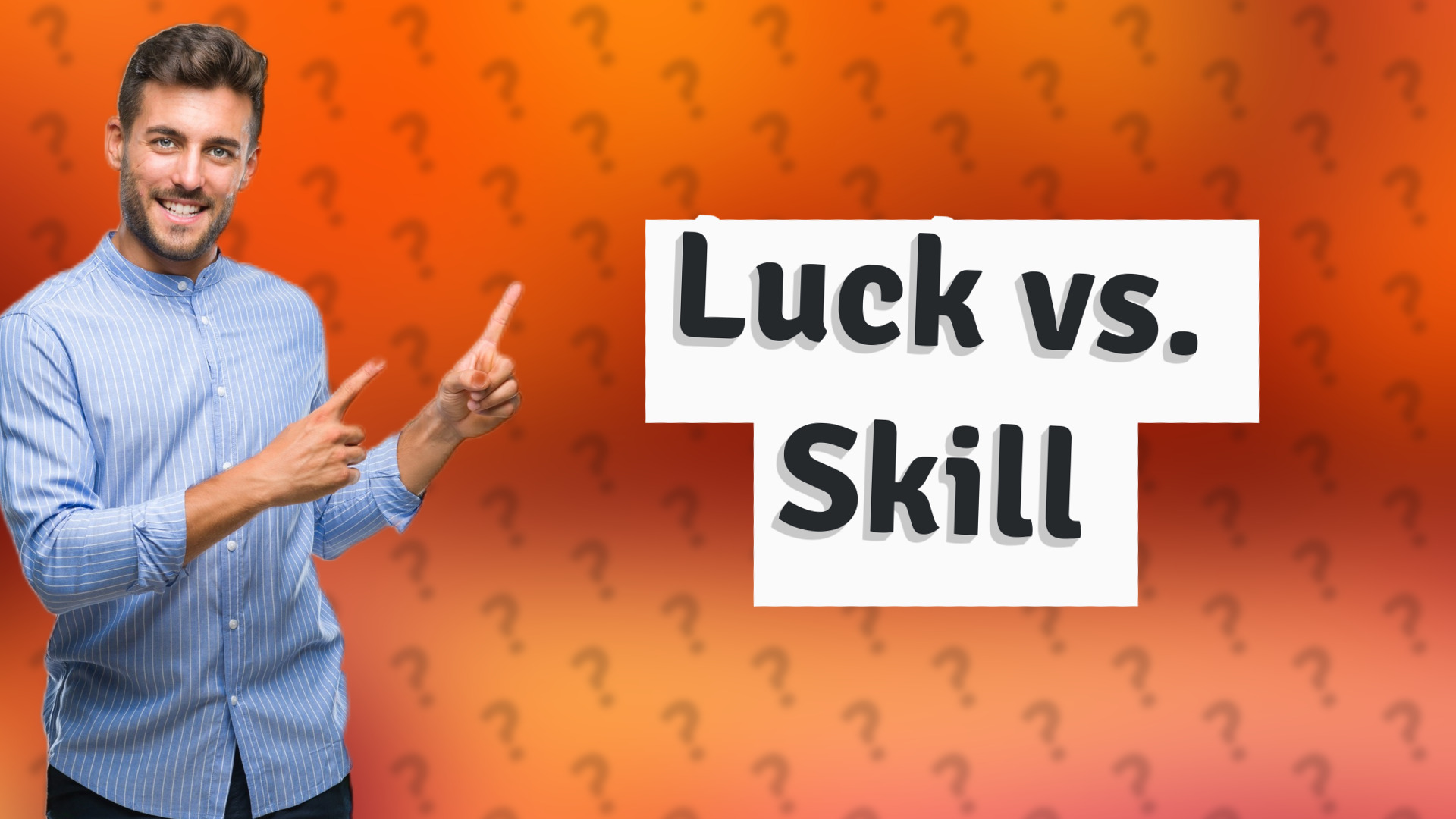 Luck vs. Skill