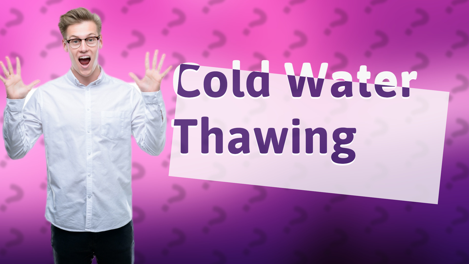 Cold Water Thawing