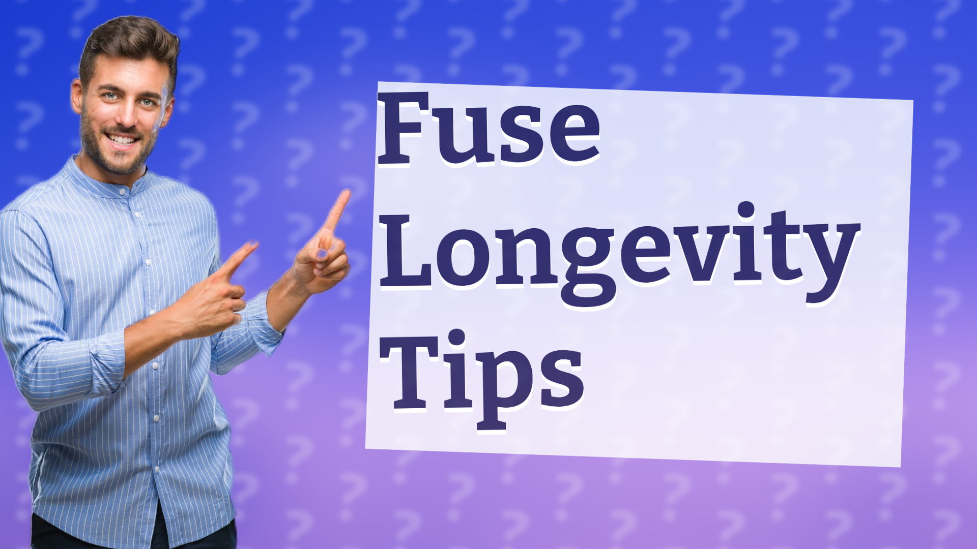 Fuse Longevity Tips