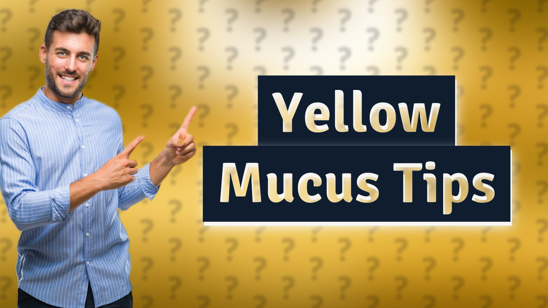 Yellow Mucus Tips