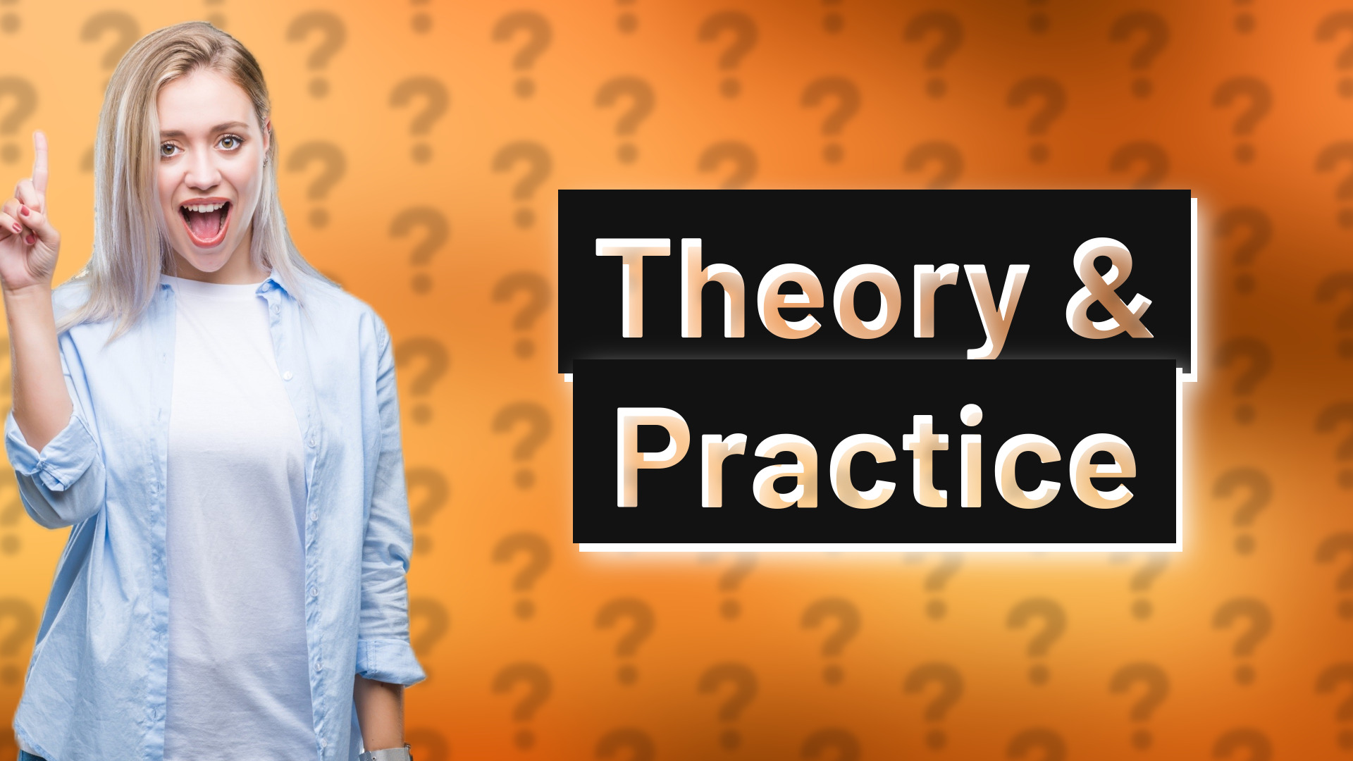 Theory & Practice