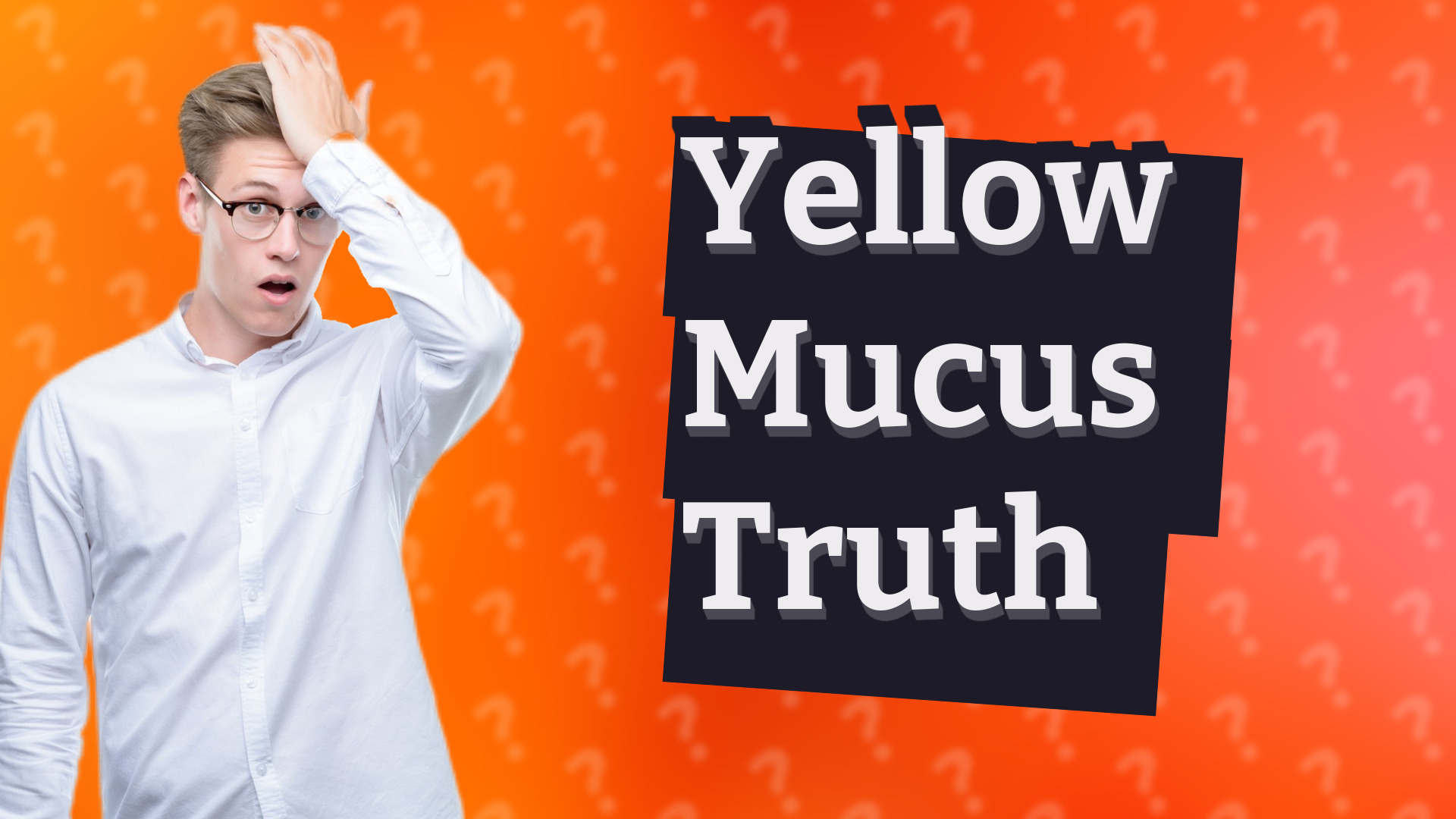 Yellow Mucus Truth
