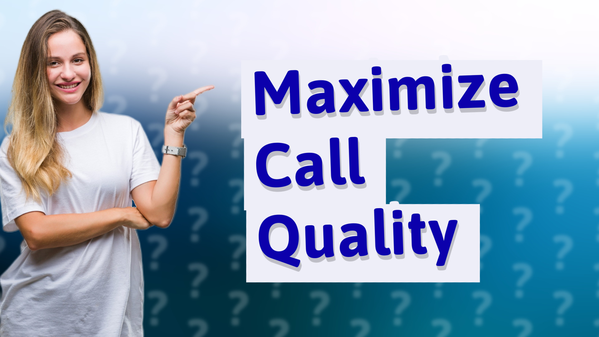 Maximize Call Quality