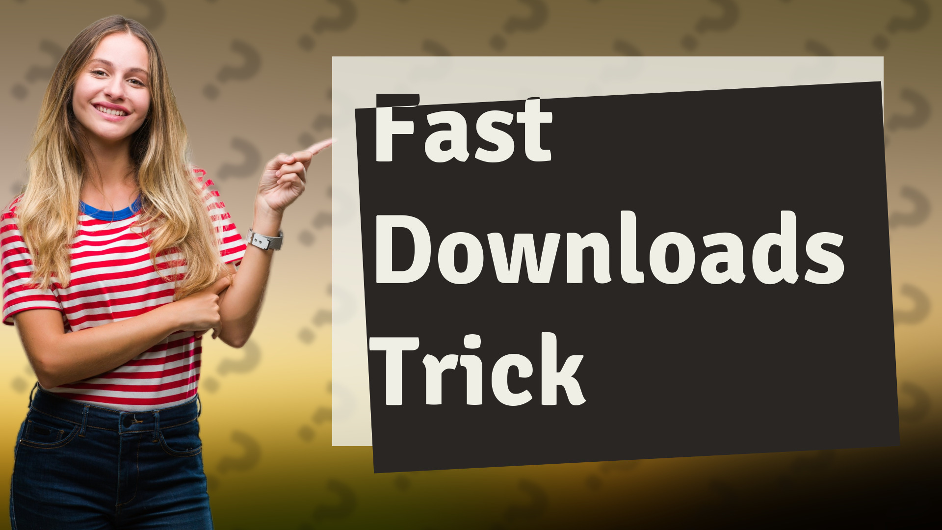 Fast Downloads Trick