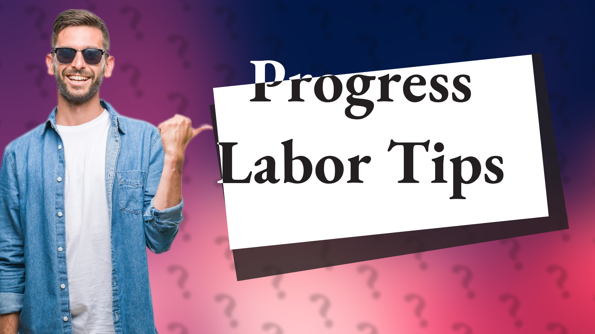 Progress Labor Tips
