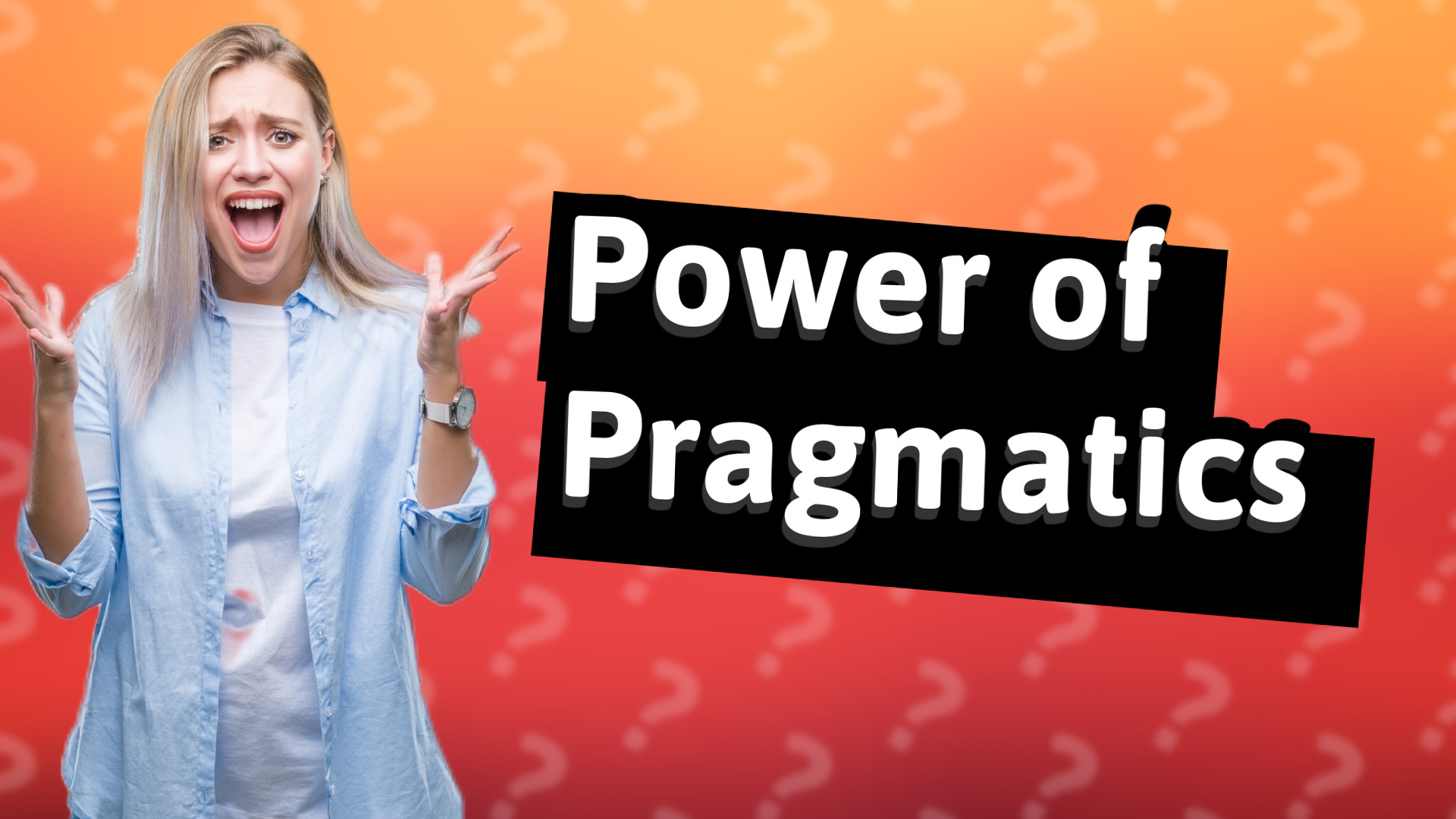 Power of Pragmatics